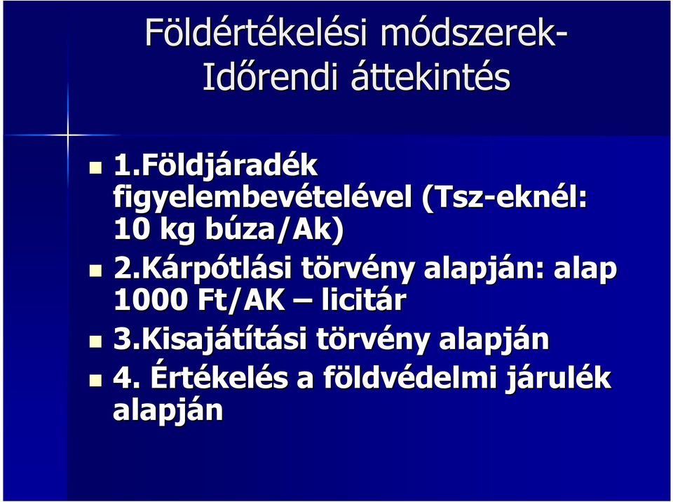 Ak) 2.Kárpótlási törvény alapján: alap 1000 Ft/AK licitár 3.