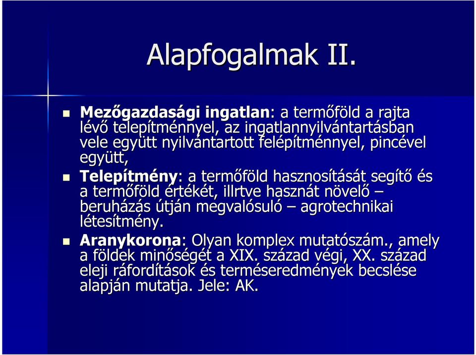 felépítménnyel, pincével együtt, Telepítmény: : a termıföld hasznosítását segítı és a termıföld értékét, illrtve hasznát