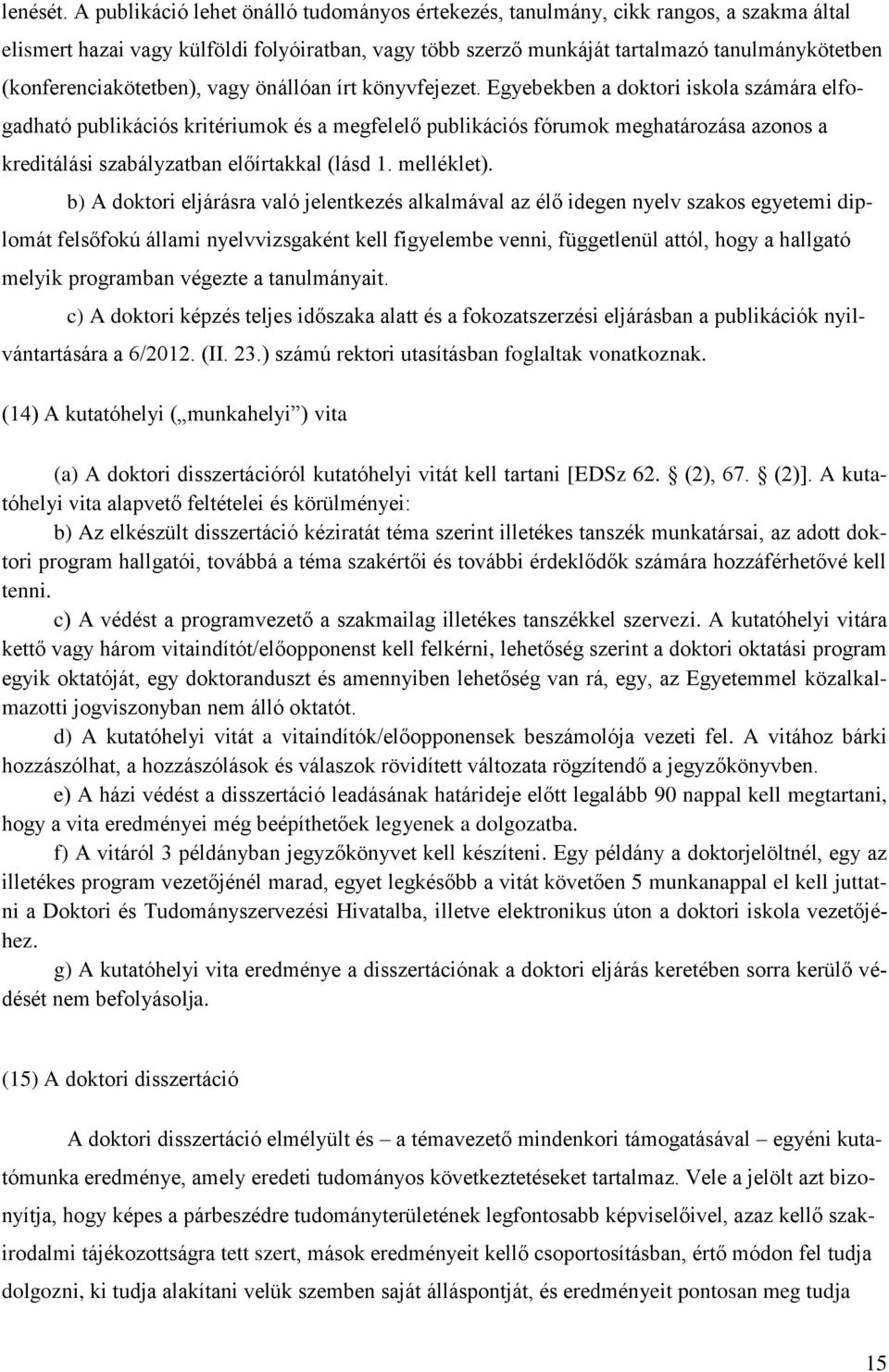 (konferenciakötetben), vagy önállóan írt könyvfejezet.
