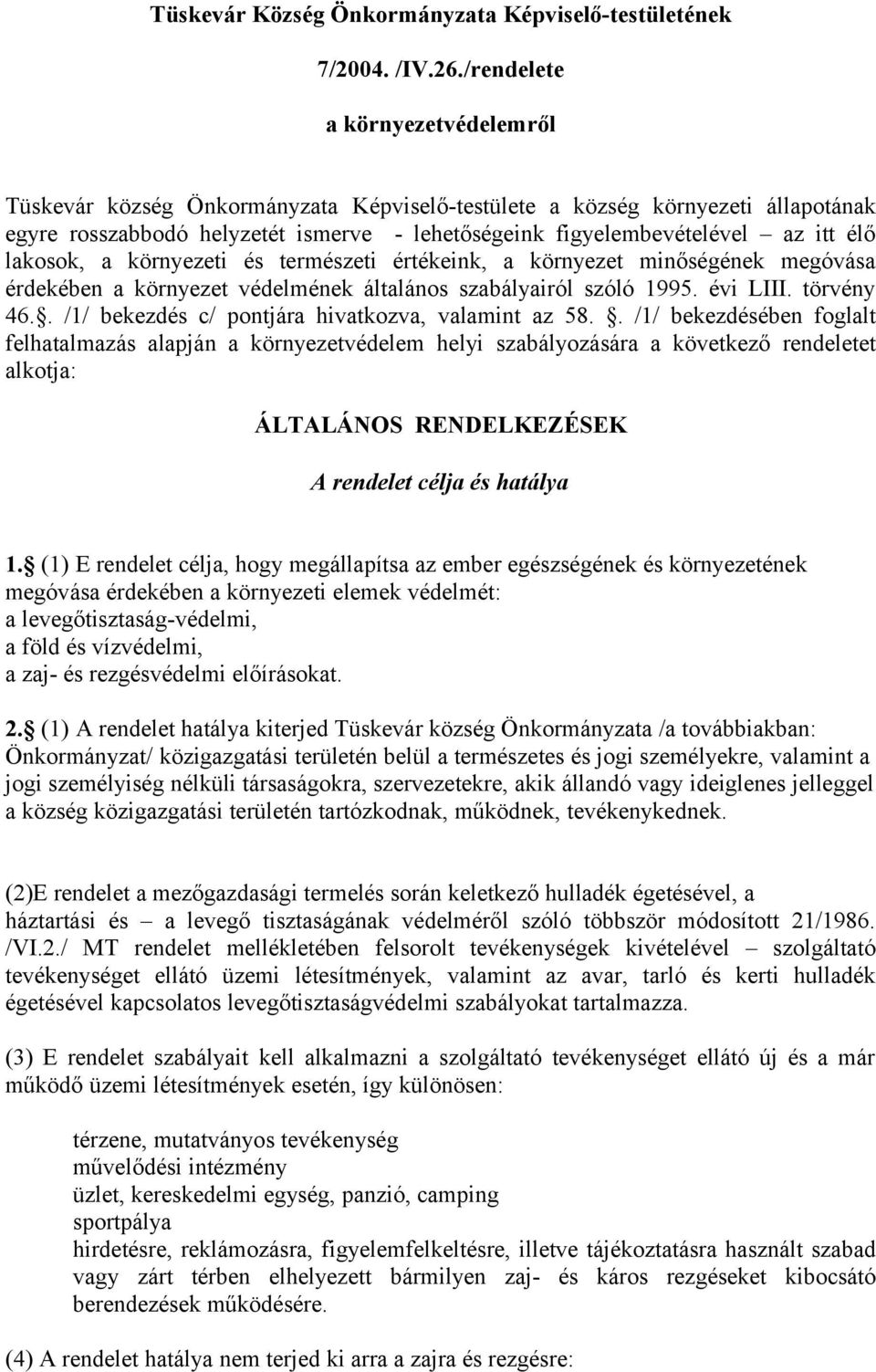 lakosok, a környezeti és természeti értékeink, a környezet minőségének megóvása érdekében a környezet védelmének általános szabályairól szóló 1995. évi LIII. törvény 46.