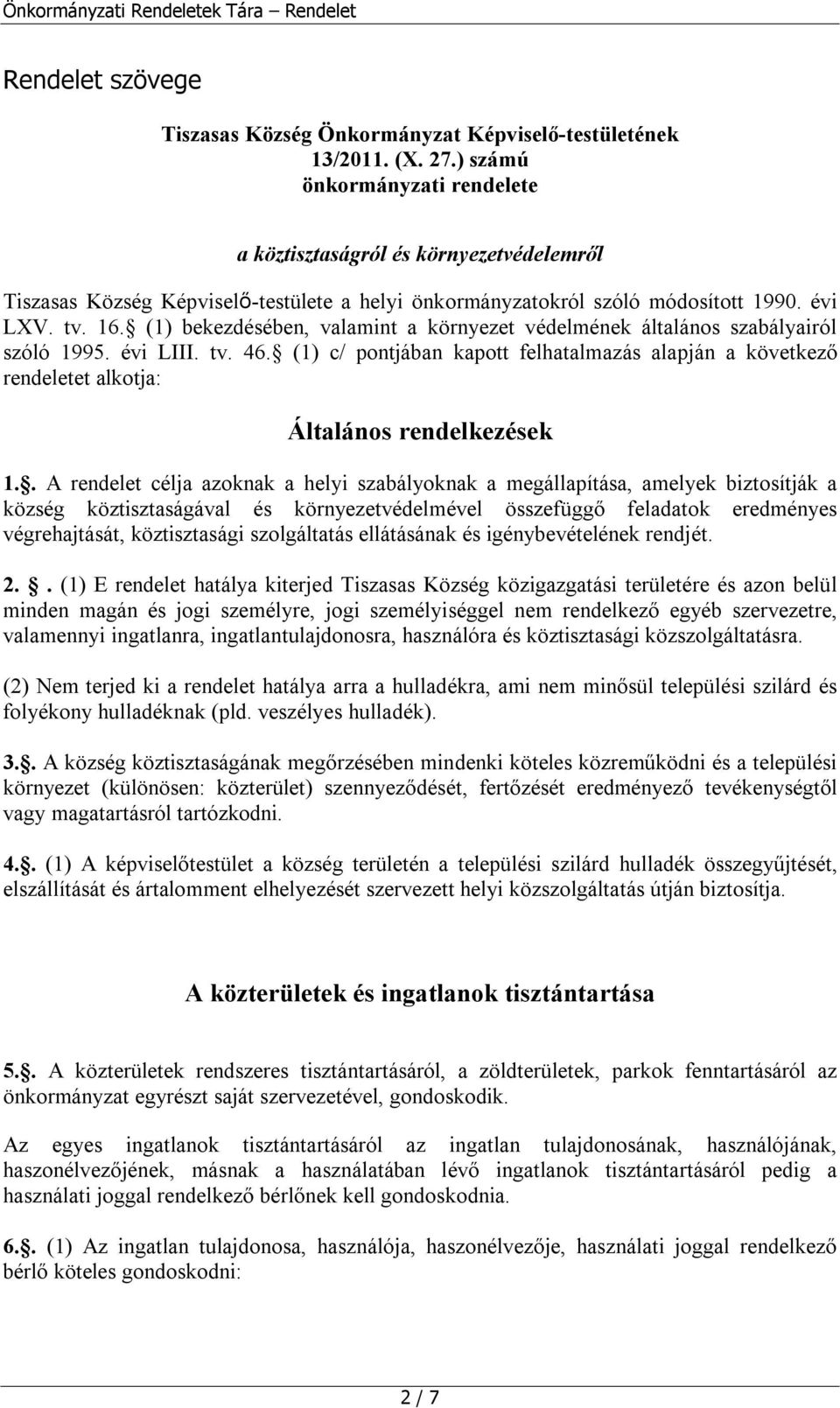 (1) bekezdésében, valamint a környezet védelmének általános szabályairól szóló 1995. évi LIII. tv. 46.