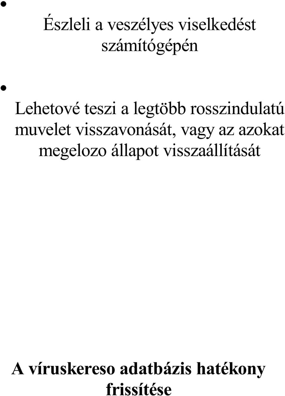 visszavonását, vagy az azokat megelozo állapot