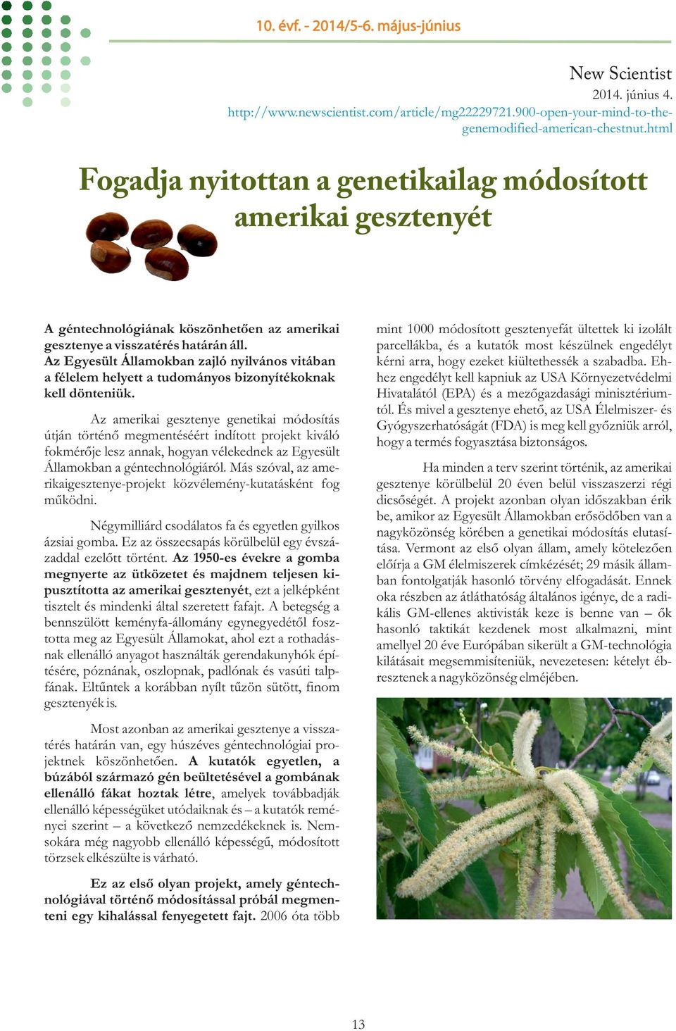 Az Egyesült Államokban zajló nyilvános vitában a félelem helyett a tudományos bizonyítékoknak kell dönteniük.