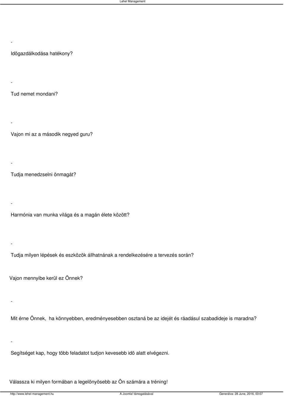 Vajon mennyibe kerül ez Önnek? Mit érne Önnek, ha könnyebben, eredményesebben osztaná be az idejét és ráadásul szabadideje is maradna?