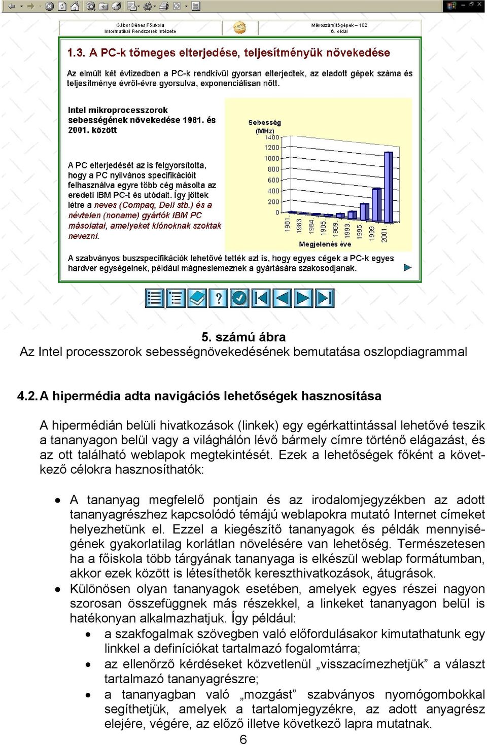 elágazást, és az ott található weblapok megtekintését.