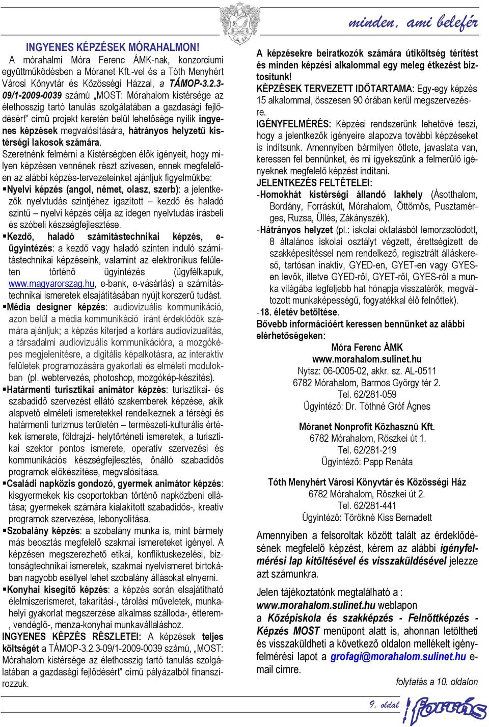 hátrányos helyzetű kistérségi lakosok számára.