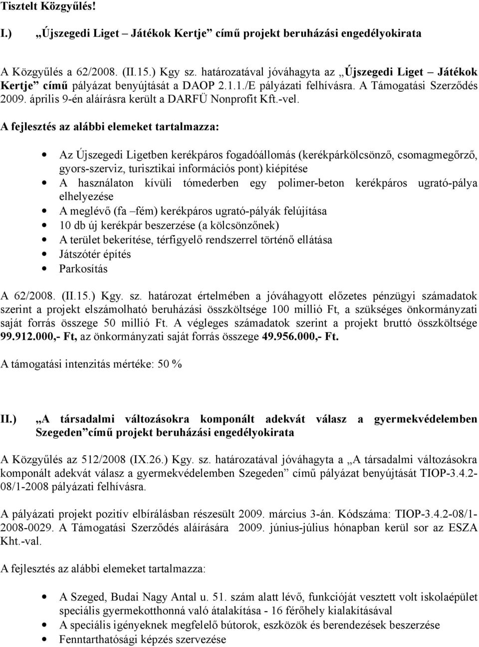 április 9-én aláírásra került a DARFÜ Nonprofit Kft.-vel.