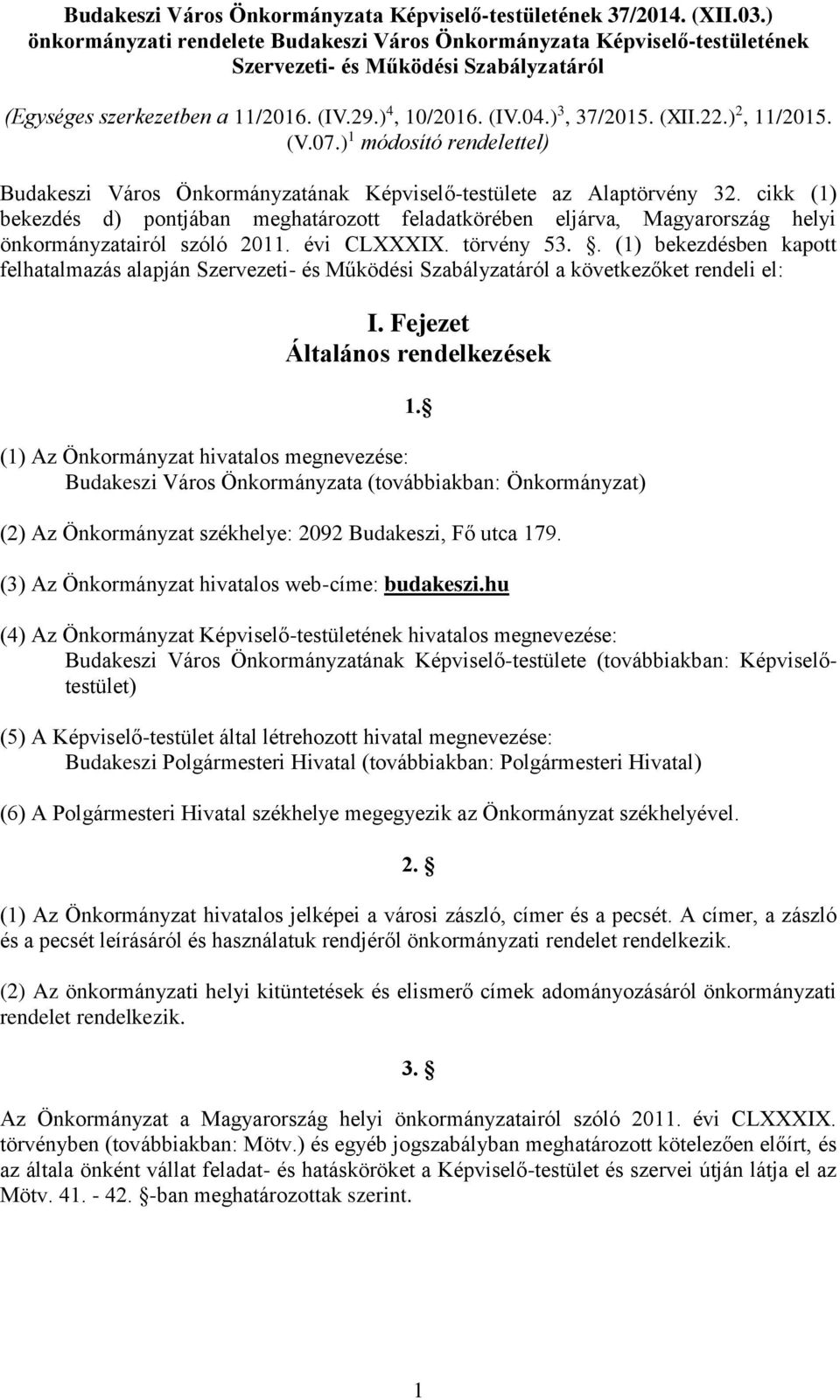 22.) 2, 11/2015. (V.07.) 1 módosító rendelettel) Budakeszi Város Önkormányzatának Képviselő-testülete az Alaptörvény 32.
