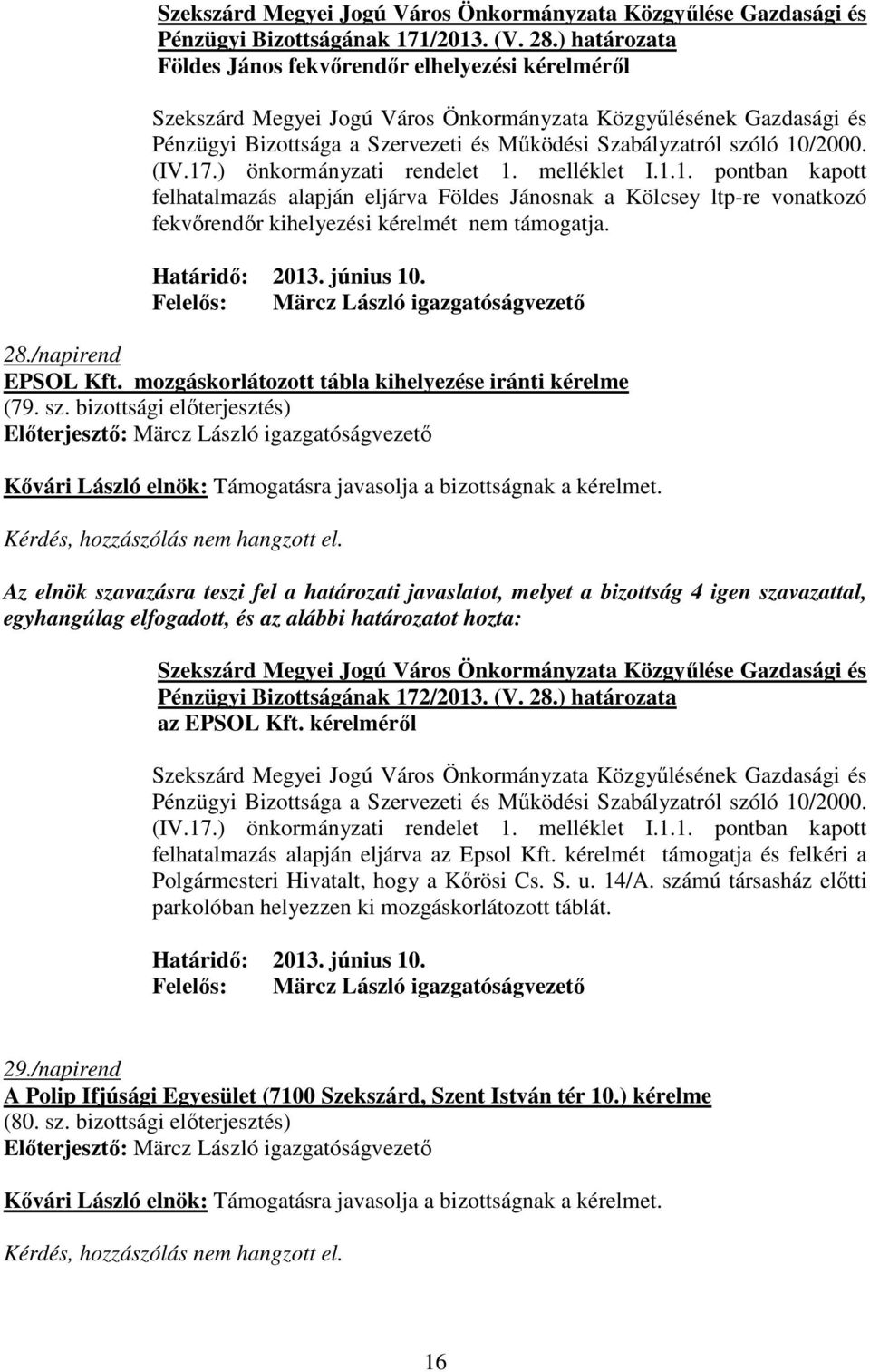 Felelıs: Märcz László igazgatóságvezetı 28./napirend EPSOL Kft. mozgáskorlátozott tábla kihelyezése iránti kérelme (79. sz.