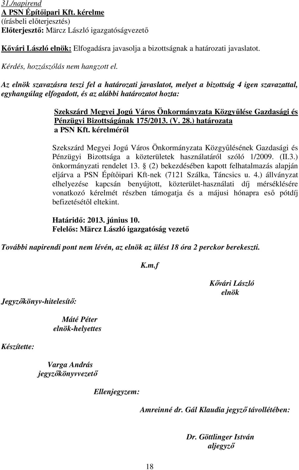 (2) bekezdésében kapott felhatalmazás alapján eljárva a PSN Építıipari Kft-nek (7121 Szálka, Táncsics u. 4.