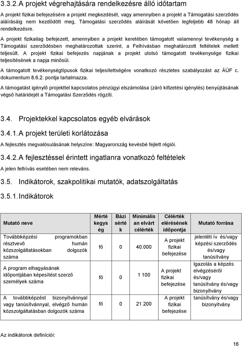 szerződés aláírását követően legfeljebb 48 hónap áll rendelkezésre.