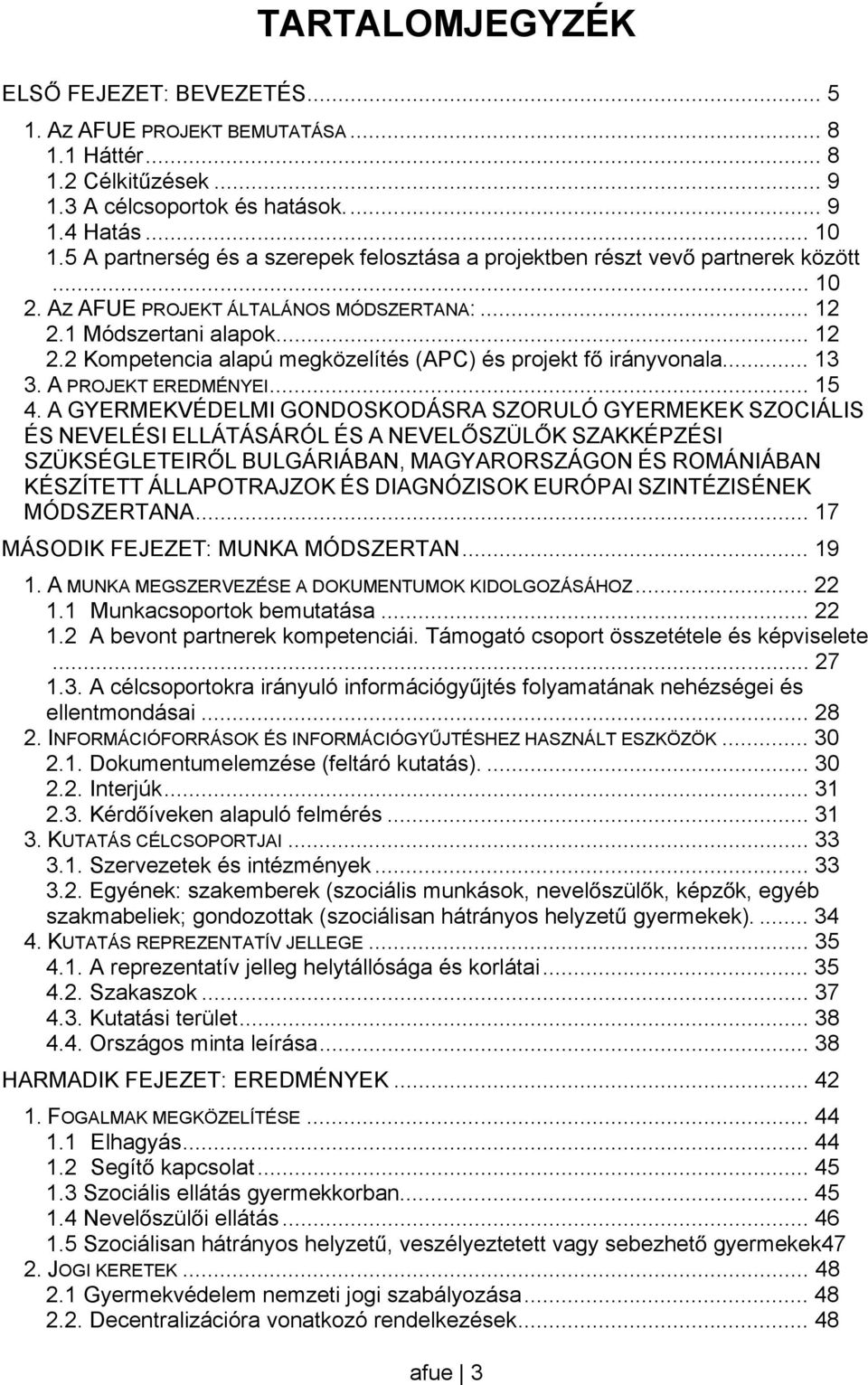 .. 13 3. A PROJEKT EREDMÉNYEI... 15 4.