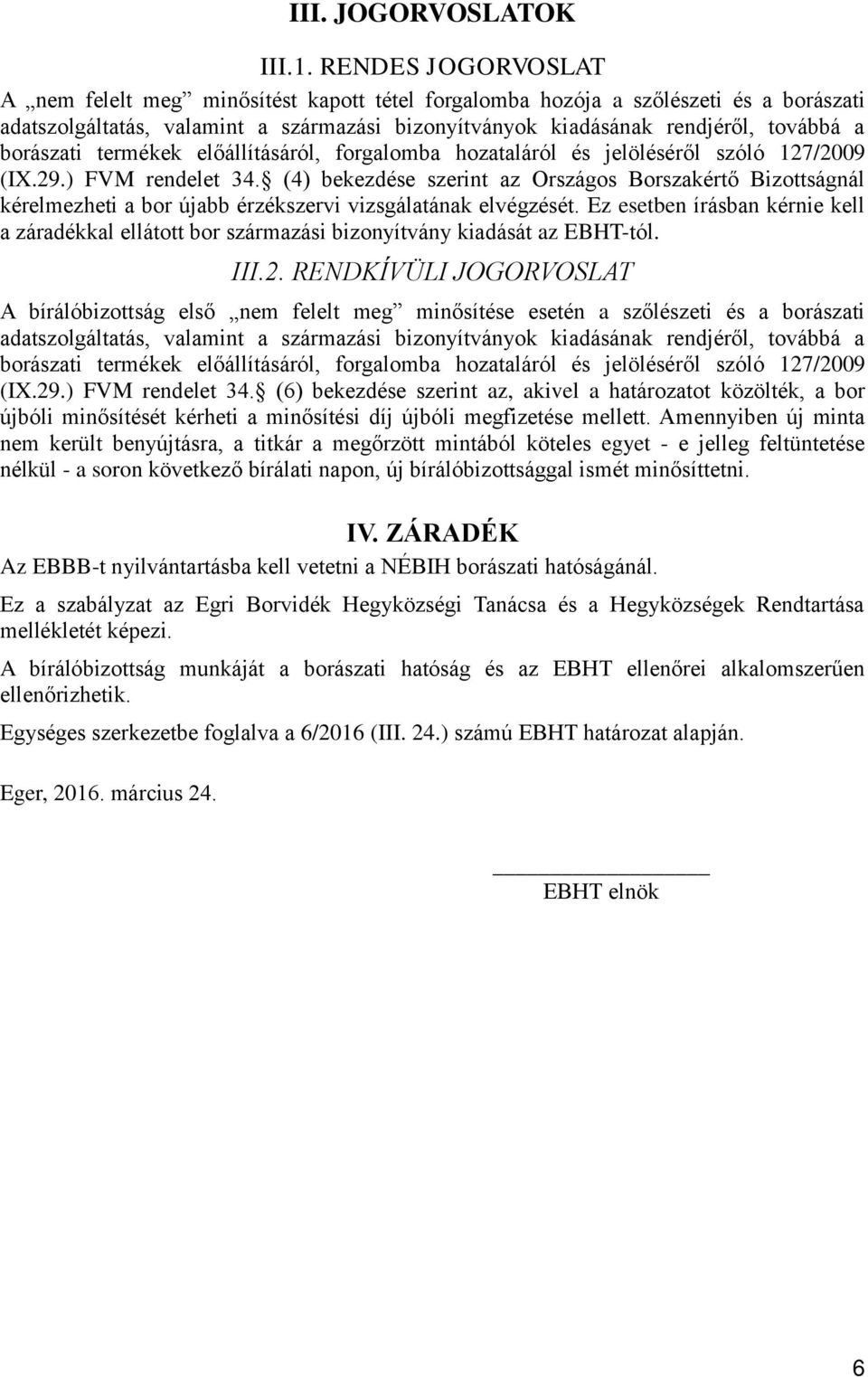 borászati termékek előállításáról, forgalomba hozataláról és jelöléséről szóló 127/2009 (IX.29.) FVM rendelet 34.