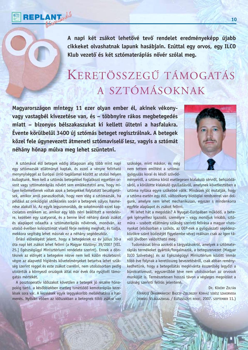 kellett ültetni a hasfalukra. Évente körülbelül 3400 új sztómás beteget regisztrálnak.