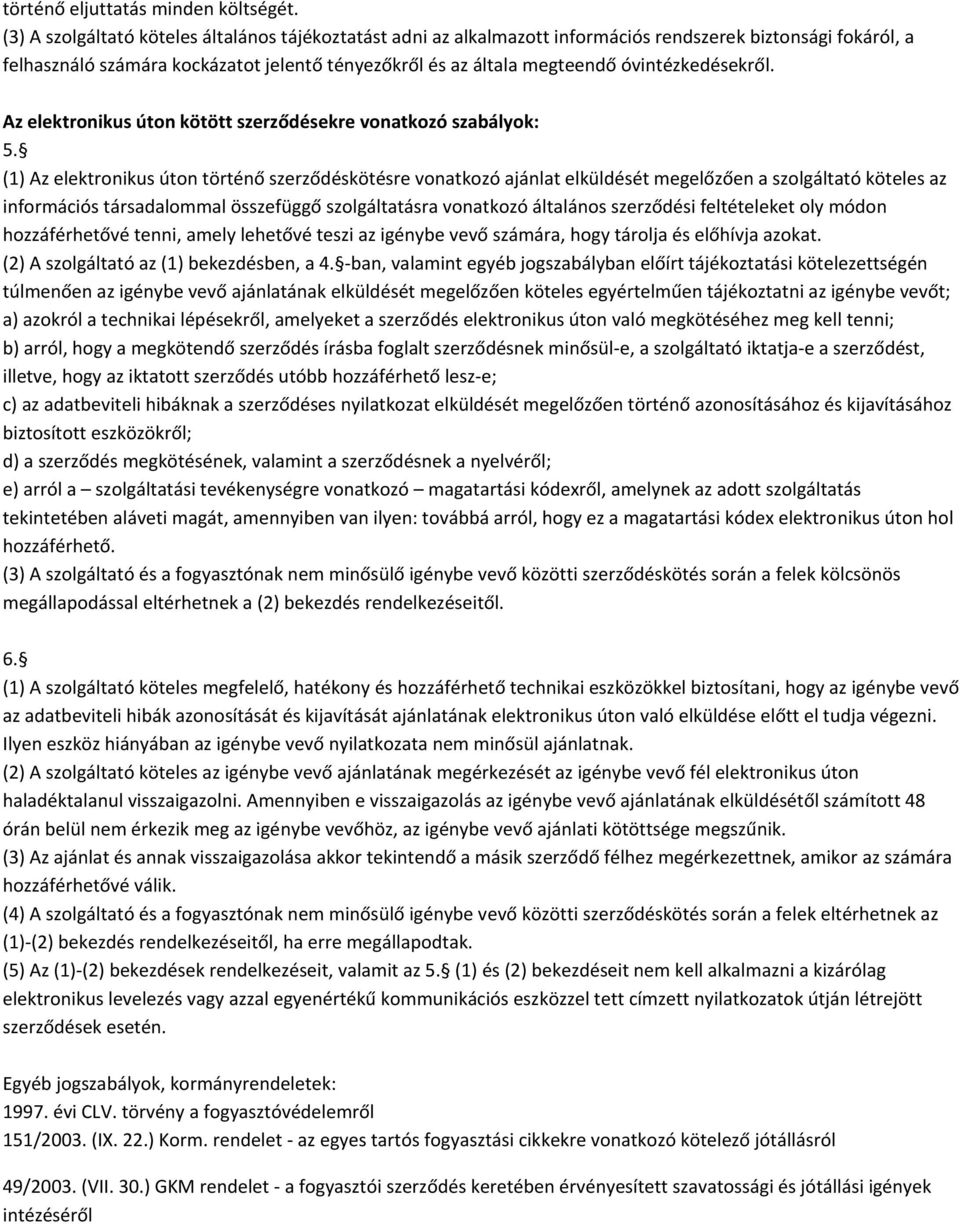 óvintézkedésekről. Az elektronikus úton kötött szerződésekre vonatkozó szabályok: 5.