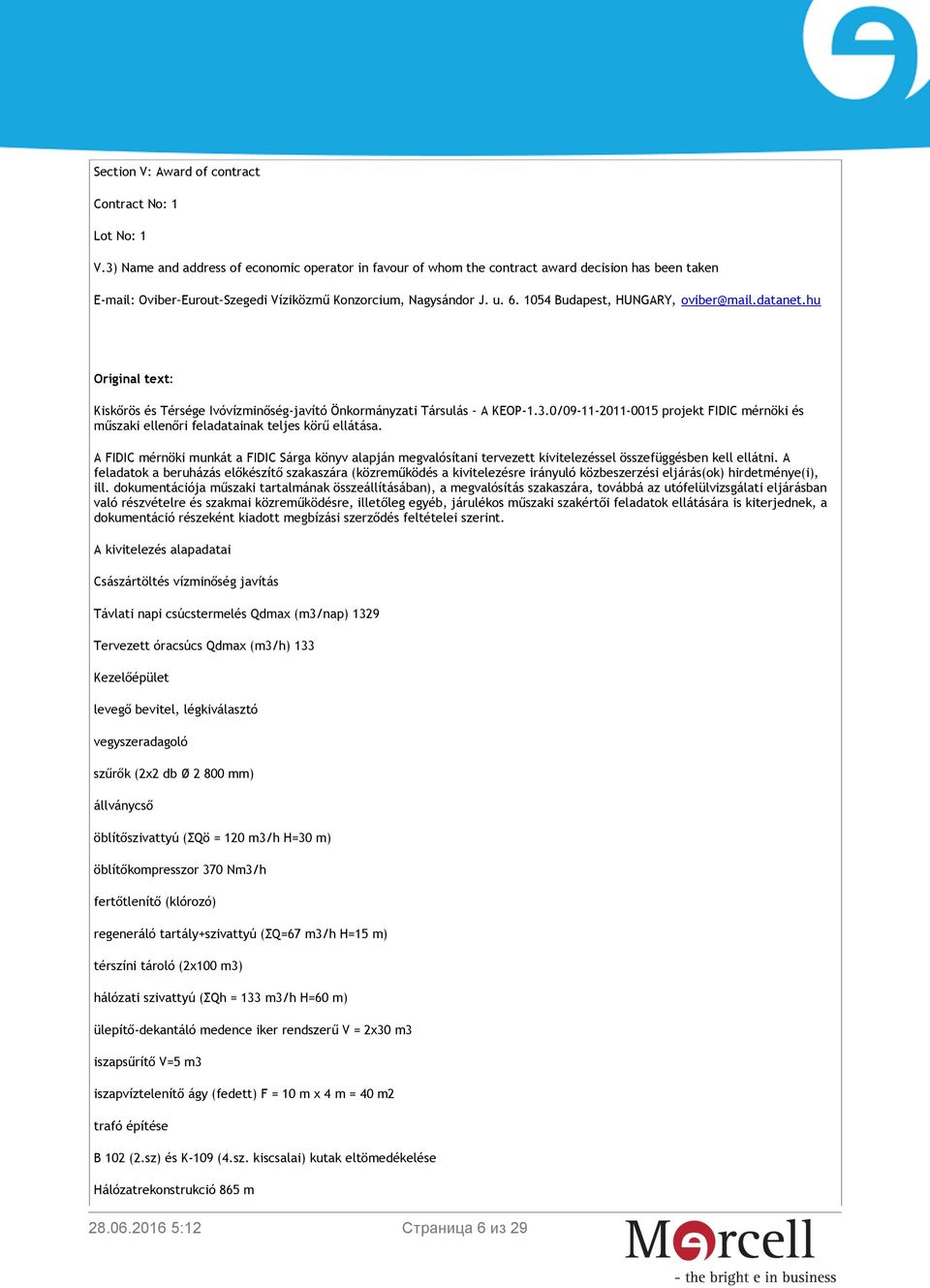 1054 Budapest, HUNGARY, oviber@mail.datanet.hu Original text: Kiskőrös és Térsége Ivóvízminőség-javító Önkormányzati Társulás A KEOP-1.3.