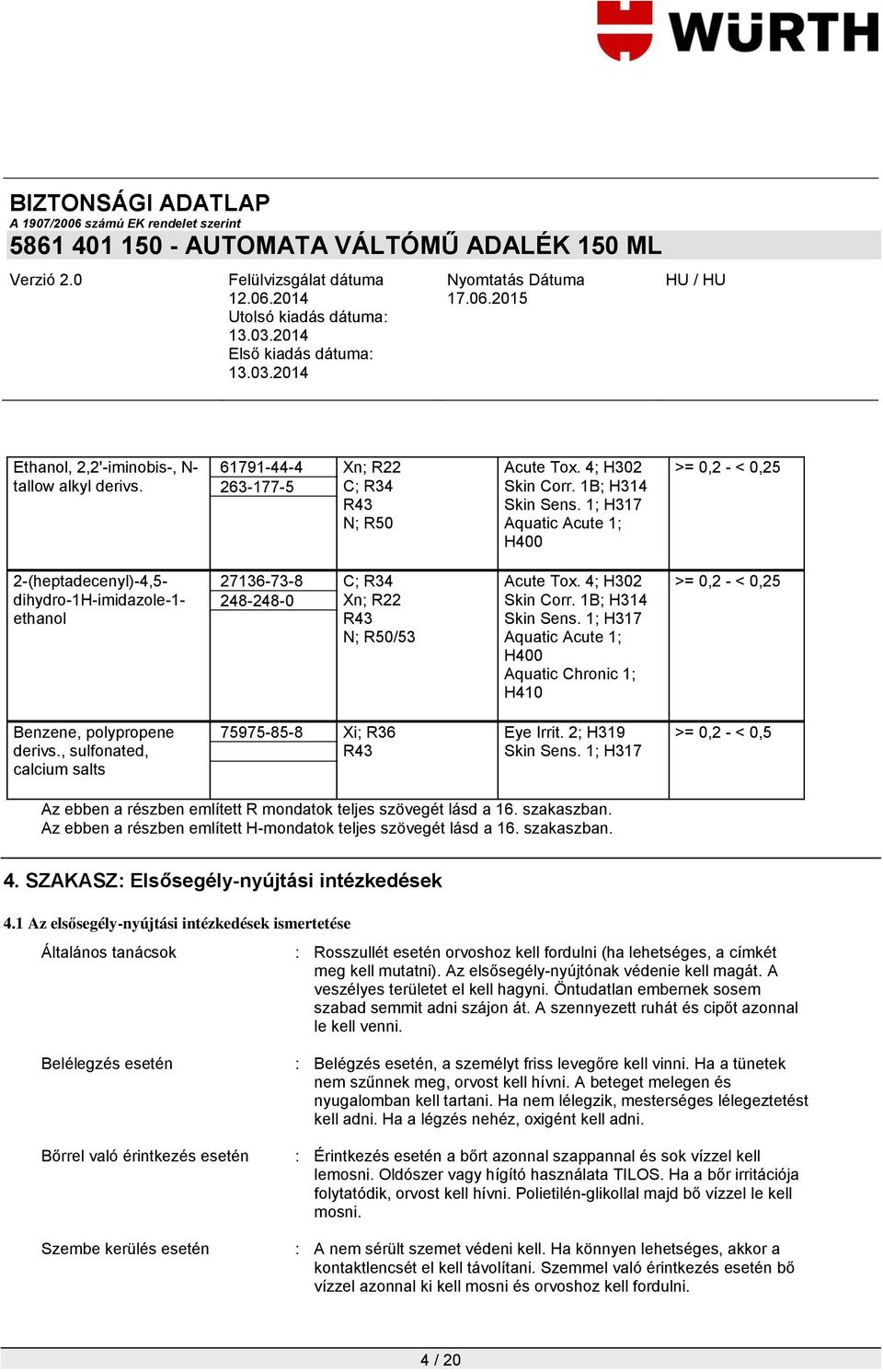 1; H317 Aquatic Acute 1; H400 Aquatic Chronic 1; H410 >= 0,2 - < 0,25 Benzene, polypropene derivs., sulfonated, calcium salts 75975-85-8 Xi; R36 R43 Eye Irrit. 2; H319 Skin Sens.