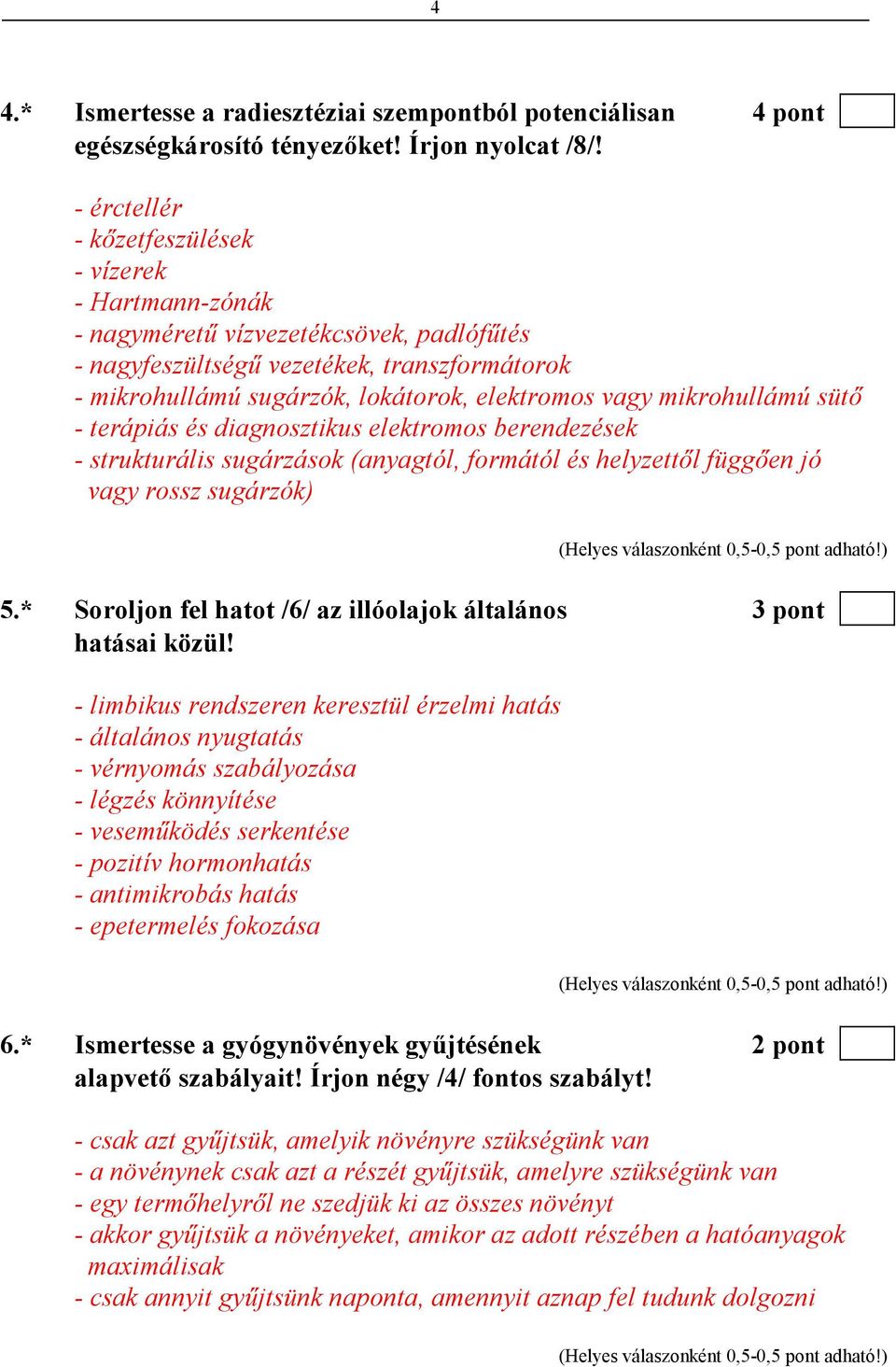 mikrohullámú sütı - terápiás és diagnosztikus elektromos berendezések - strukturális sugárzások (anyagtól, formától és helyzettıl függıen jó vagy rossz sugárzók) 5.