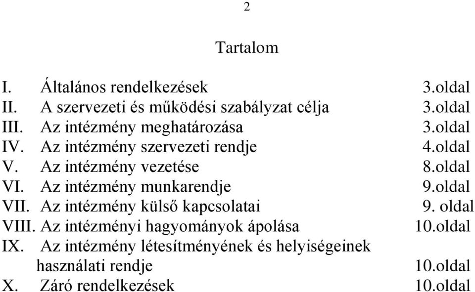 Az intézmény munkarendje 9.oldal VII. Az intézmény külső kapcsolatai 9. oldal VIII.