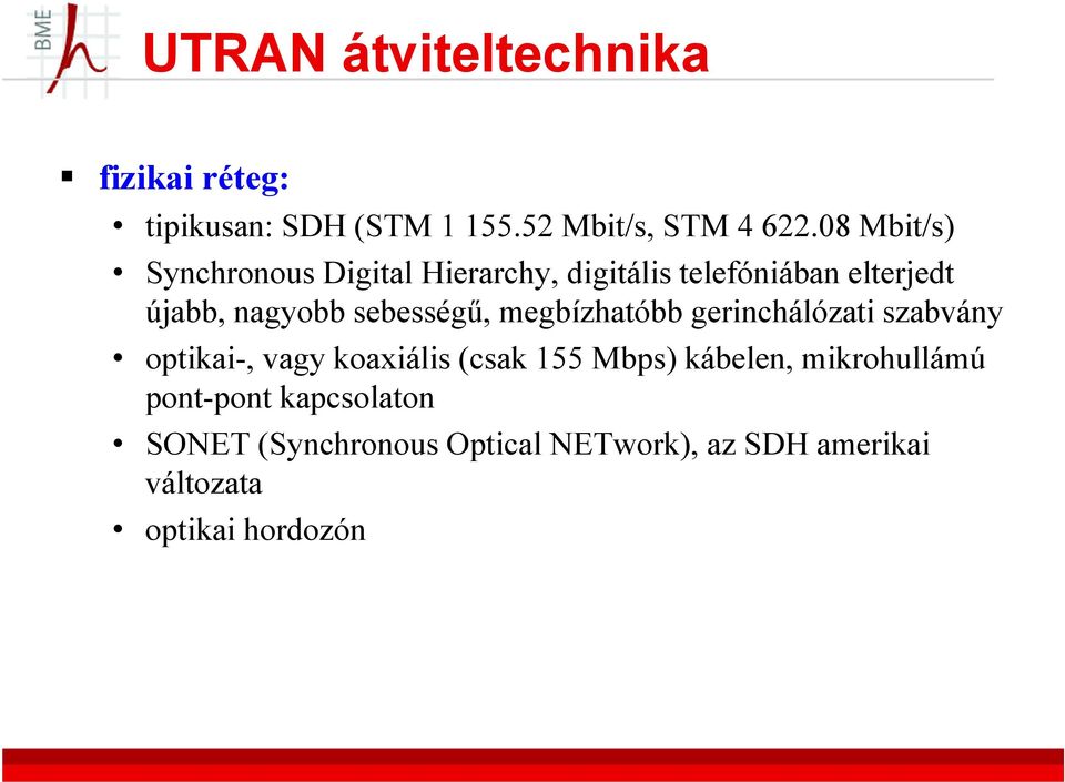 sebességű, megbízhatóbb gerinchálózati szabvány optikai-, vagy koaxiális (csak 155 Mbps)