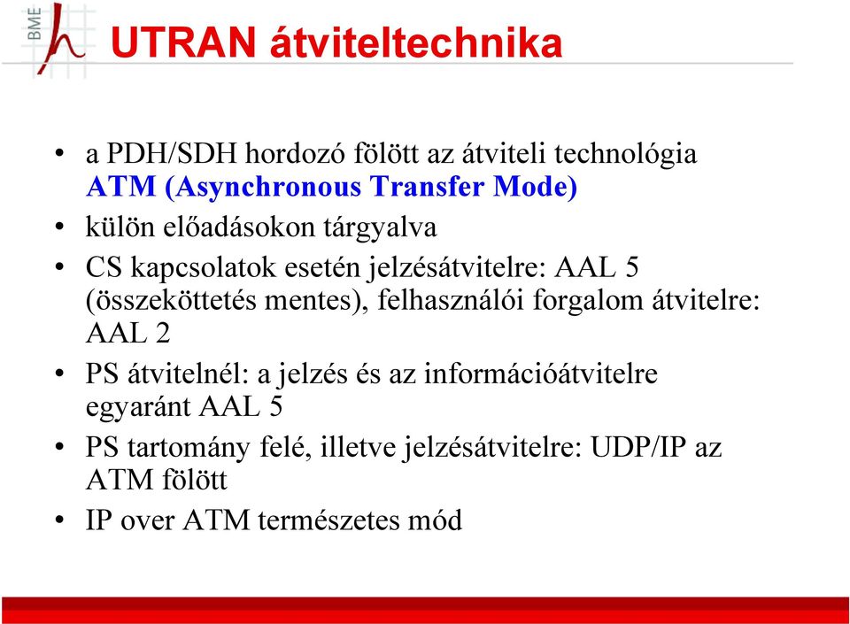 mentes), felhasználói forgalom átvitelre: AAL 2 PS átvitelnél: a jelzés és az információátvitelre