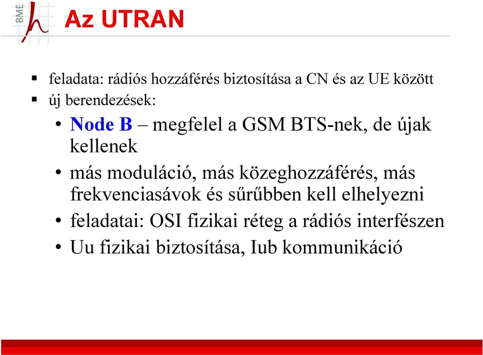 más közeghozzáférés, más frekvenciasávok és sűrűbben kell elhelyezni