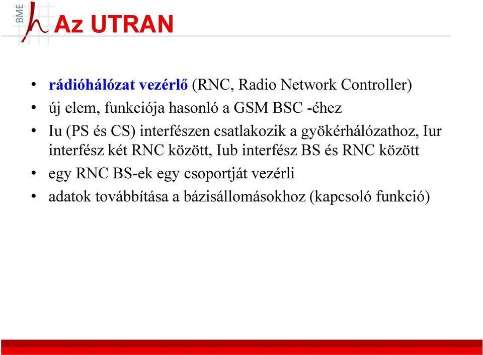 gyökérhálózathoz, Iur interfész két RNC között, Iub interfész BS és RNC között