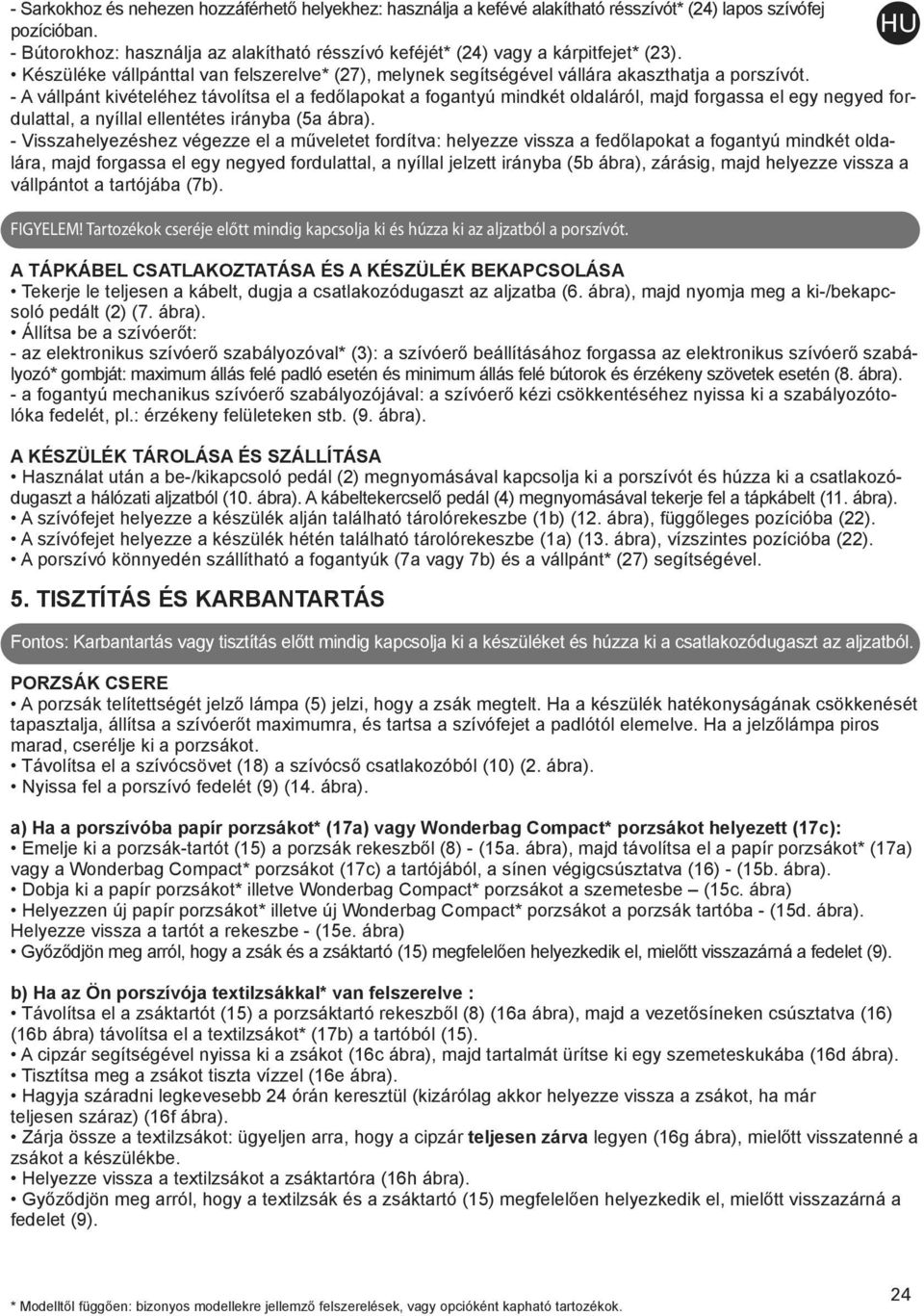 - A vállpánt kivételéhez távolítsa el a fedőlapokat a fogantyú mindkét oldaláról, majd forgassa el egy negyed fordulattal, a nyíllal ellentétes irányba (5a ábra).