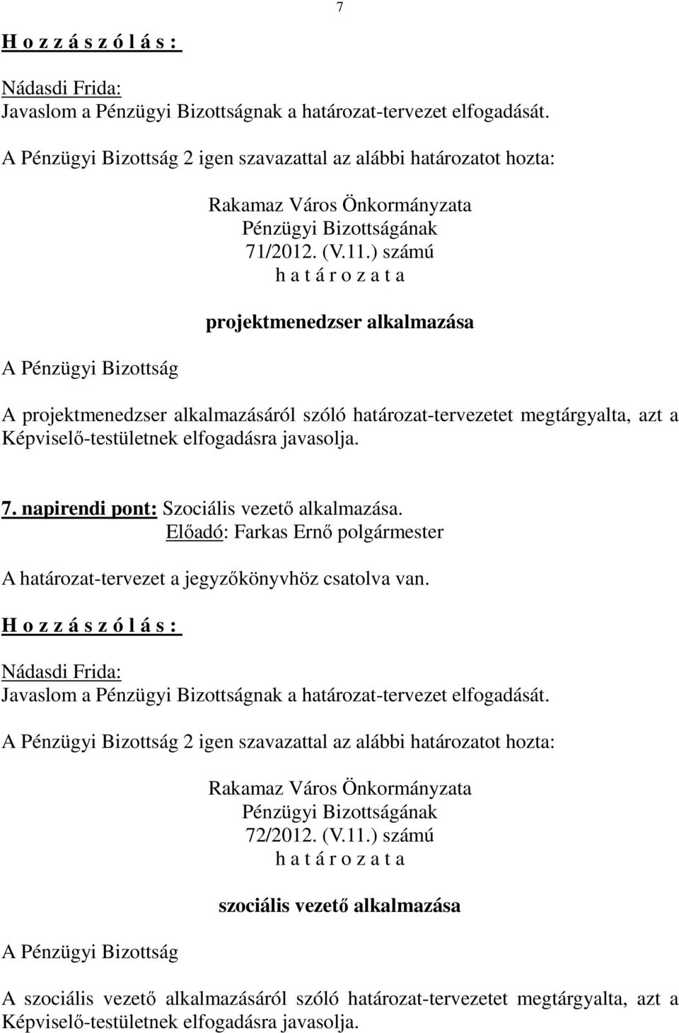 határozat-tervezetet megtárgyalta, azt a 7.