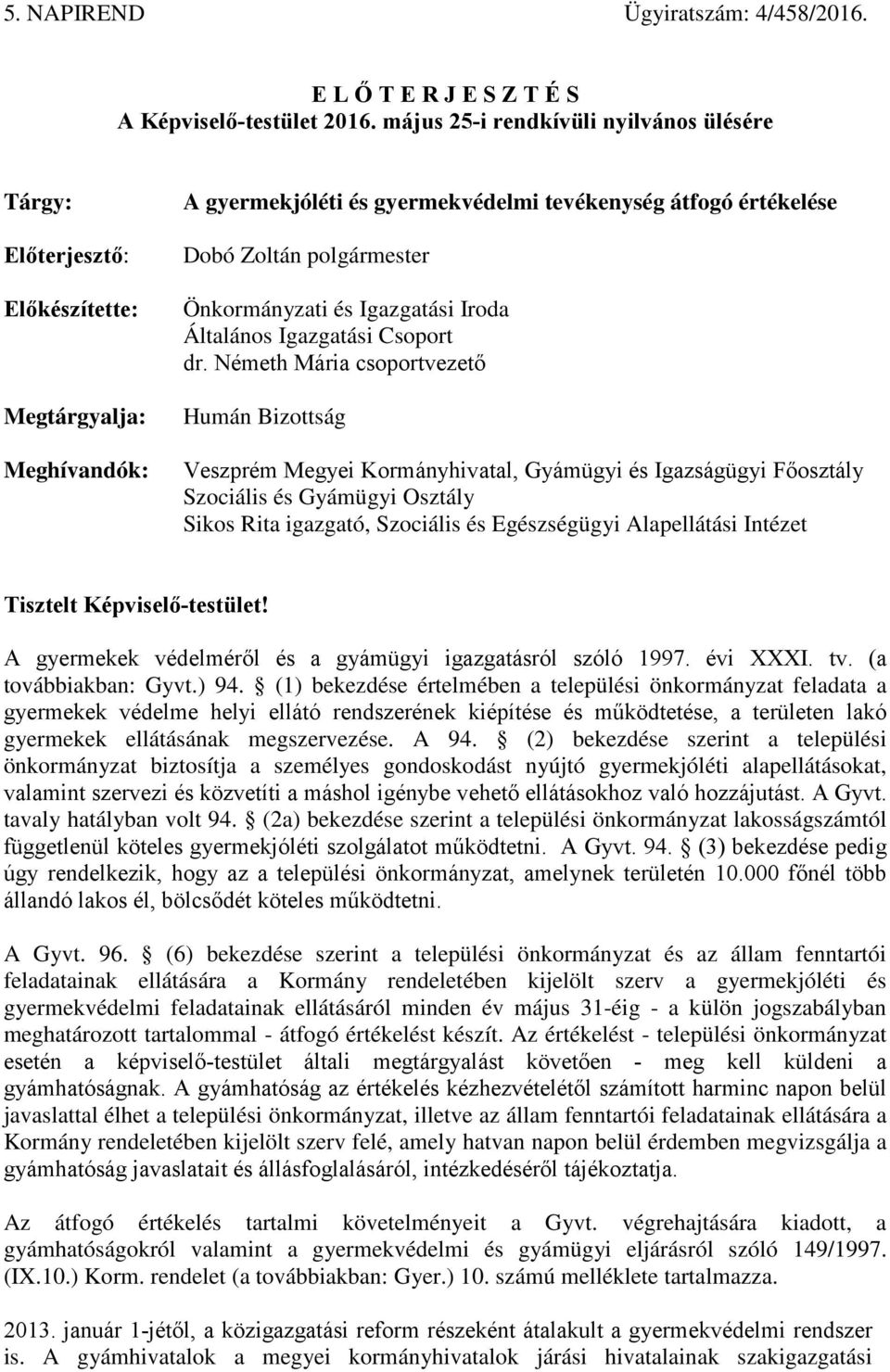 Önkormányzati és Igazgatási Iroda Általános Igazgatási Csoport dr.