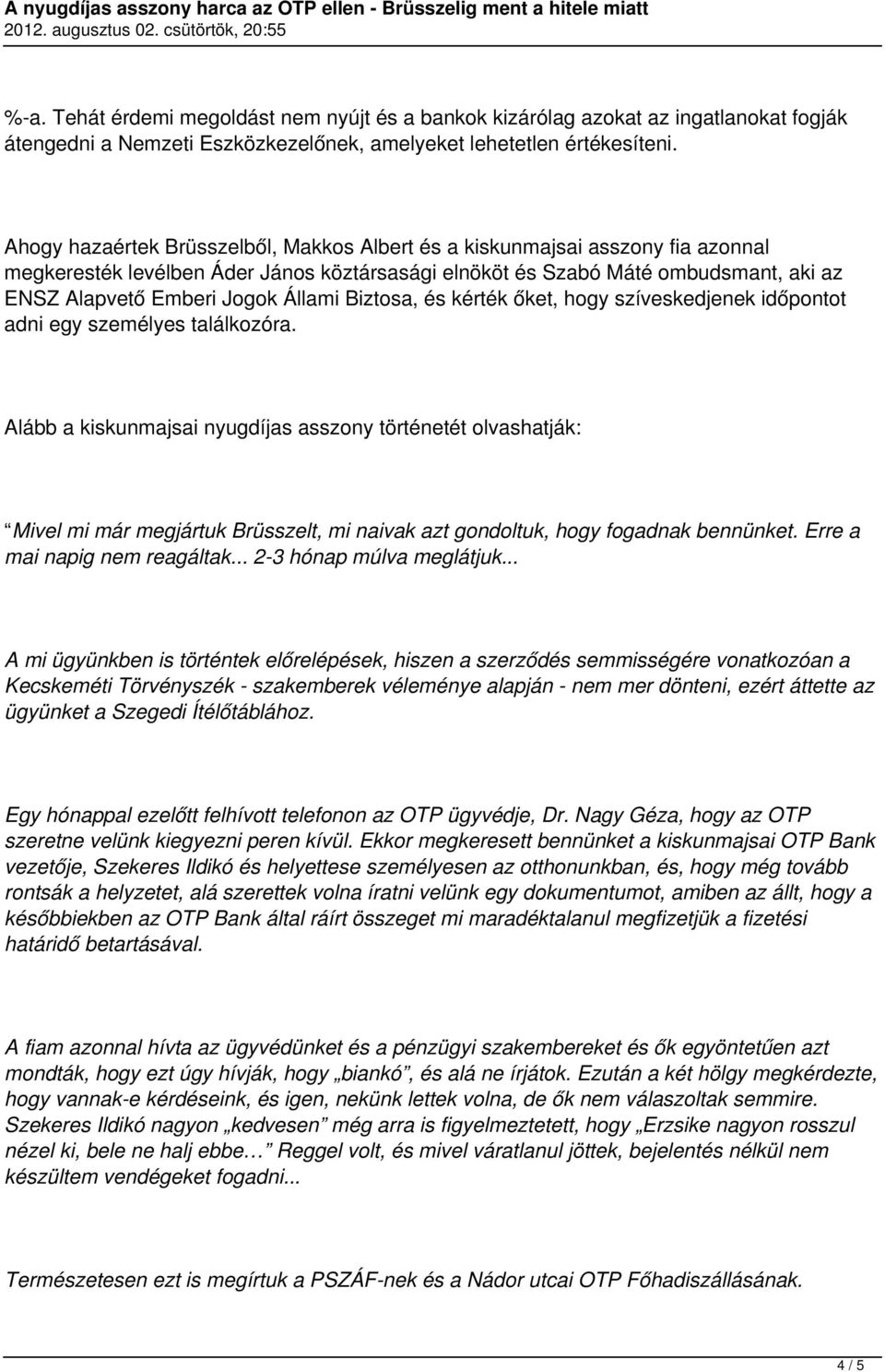 Állami Biztosa, és kérték őket, hogy szíveskedjenek időpontot adni egy személyes találkozóra.