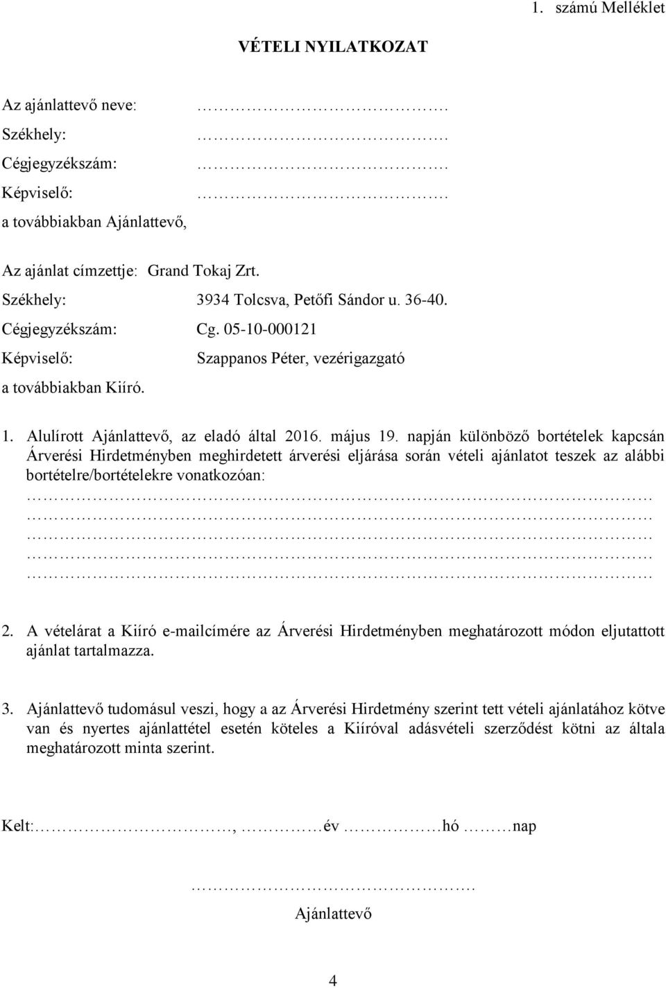 május 19. napján különböző bortételek kapcsán Árverési Hirdetményben meghirdetett árverési eljárása során vételi ajánlatot teszek az alábbi bortételre/bortételekre vonatkozóan: 2.