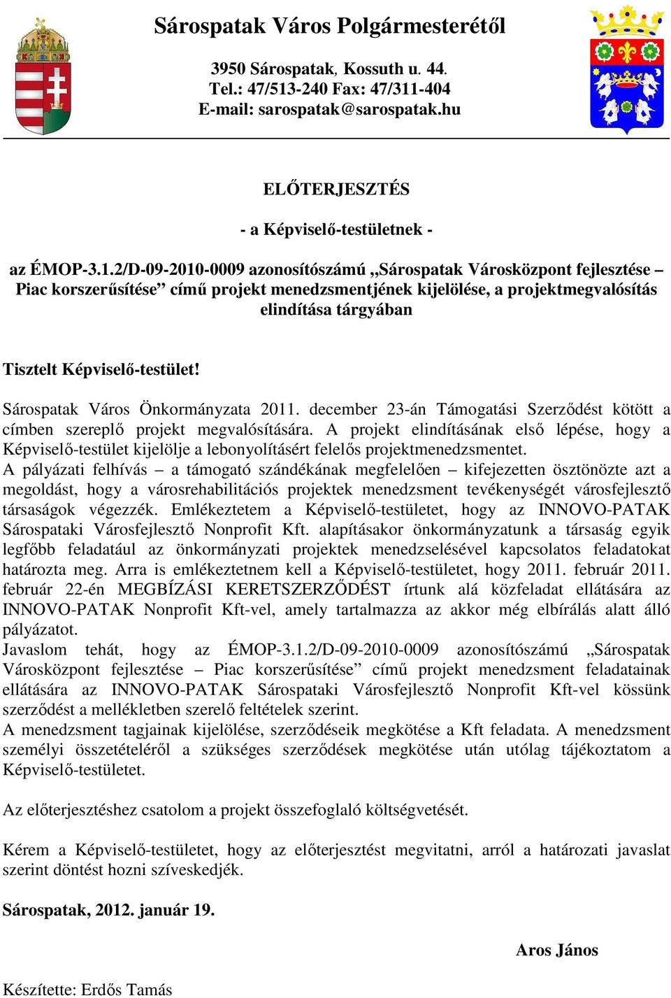 -404 E-mail: sarspatak@sarspatak.hu ELİTERJESZTÉS - a Képviselı-testületnek - az ÉMOP-3.1.