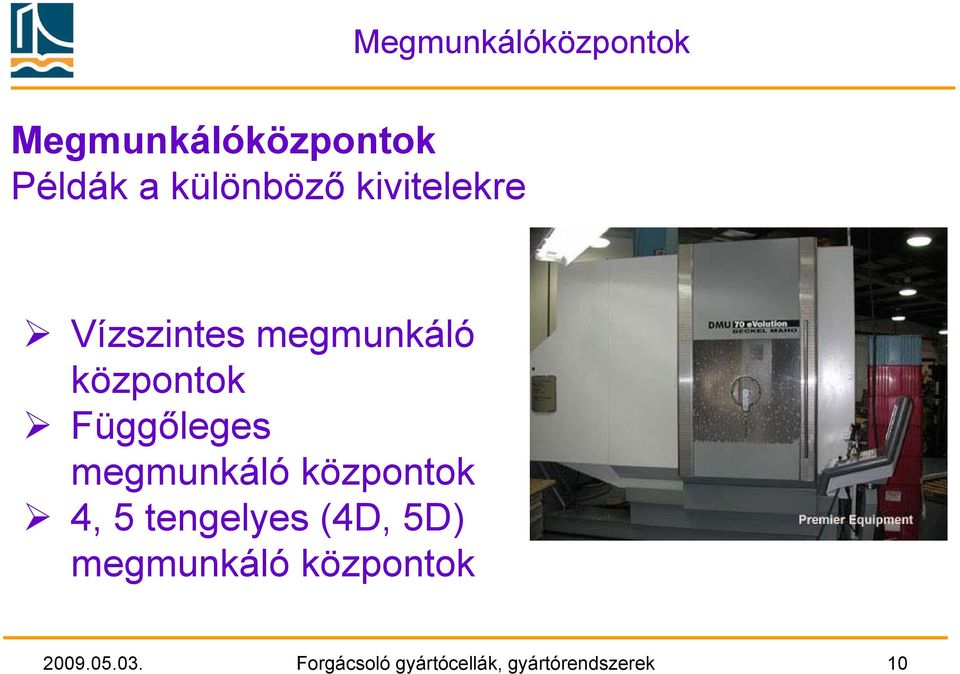 megmunkáló központok 4, 5 tengelyes (4D, 5D) megmunkáló