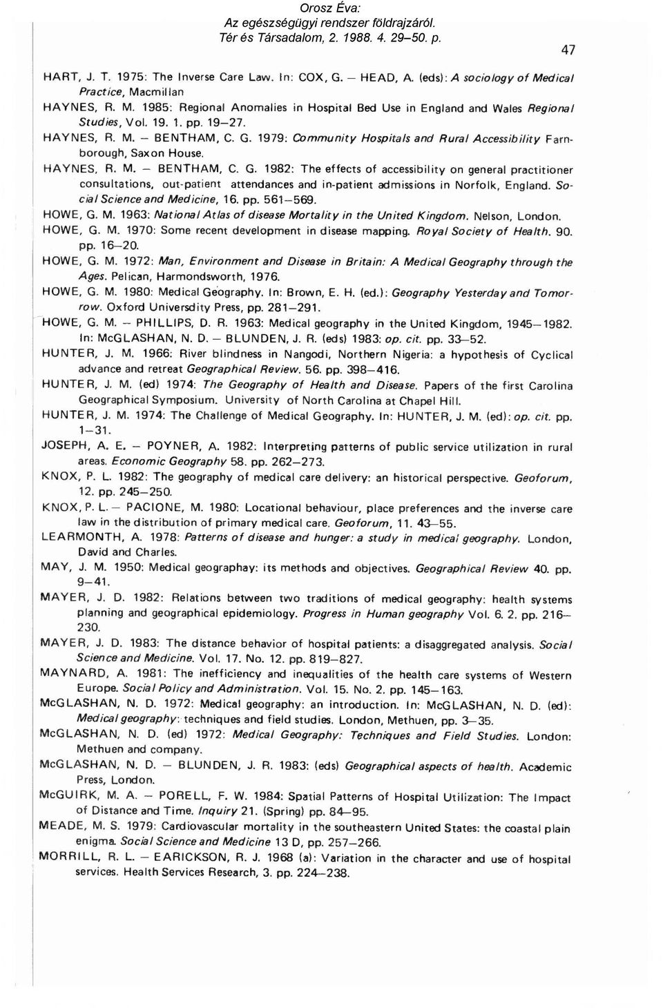 Social Science and Medicine, 16. pp. 561-569. HOWE, G. M. 1963: National Arlas of disease Mortality in the United Kingdom. Nelson, London. HOWE, G. M. 1970: Some recent development in disease mapping.