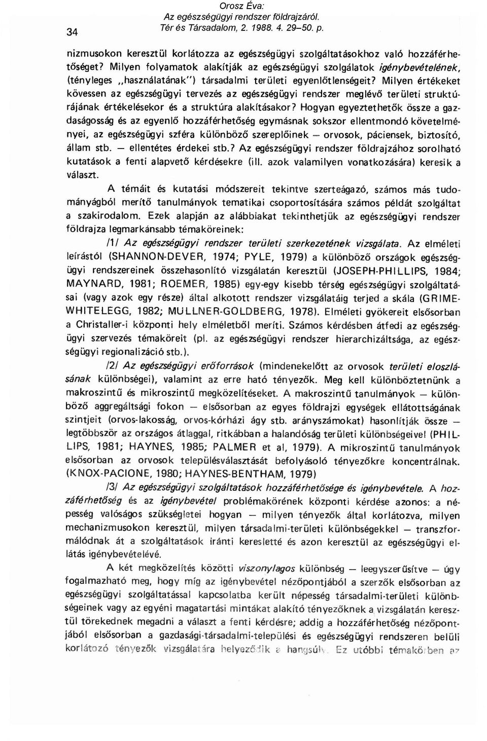 Milyen értékeket kövessen az egészségügyi tervezés az egészségügyi rendszer meglév ő területi struktúrájának értékelésekor és a struktúra alakításakor?