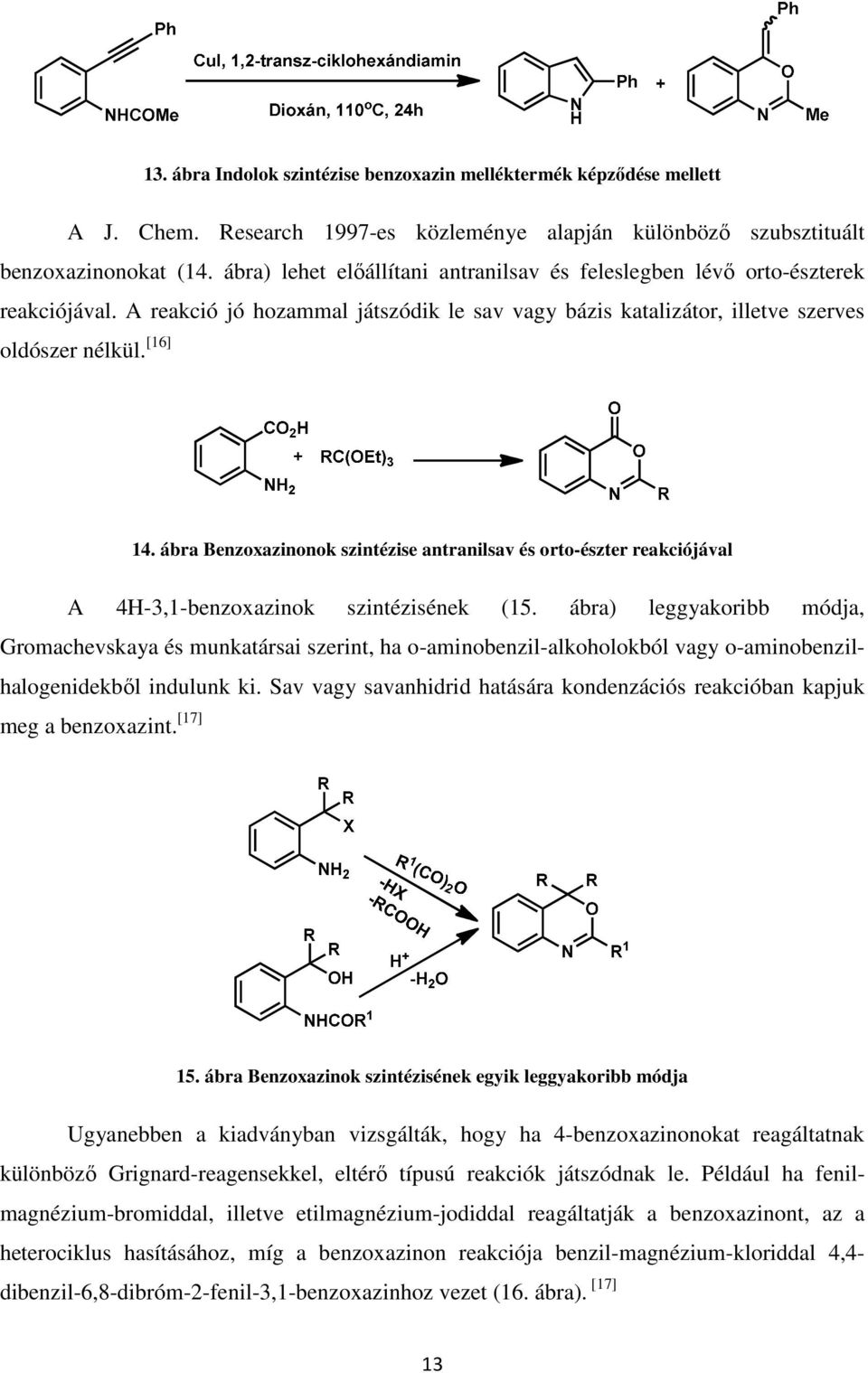 ábra Benzoxazinonok szintézise antranilsav és orto-észter reakciójával A 4H-3,1-benzoxazinok szintézisének (15.