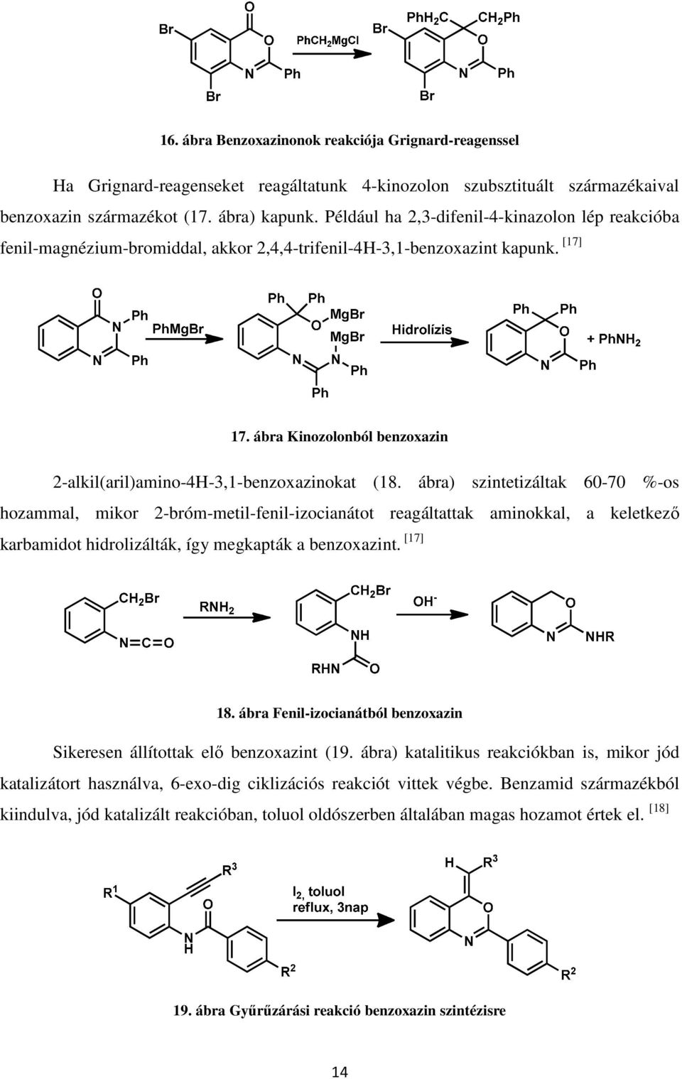 ábra Kinozolonból benzoxazin 2-alkil(aril)amino-4H-3,1-benzoxazinokat (18.