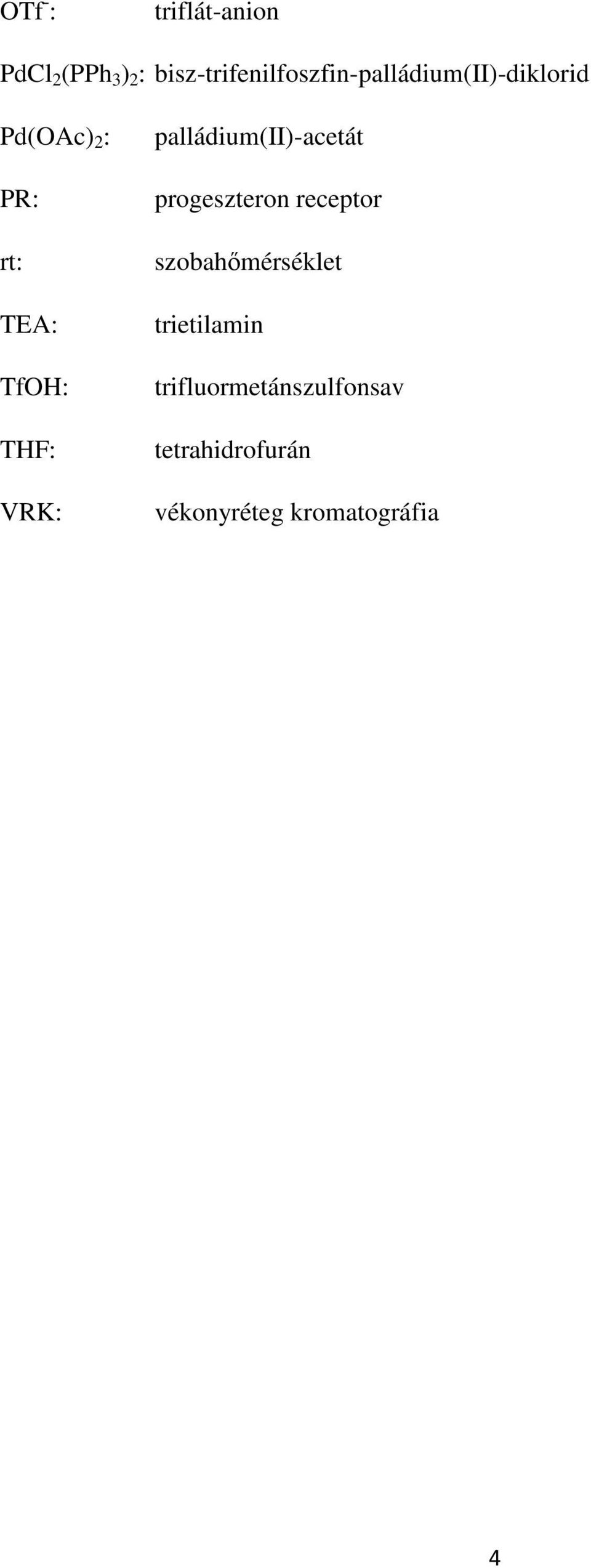 TEA: TfOH: THF: VRK: palládium(ii)-acetát progeszteron receptor