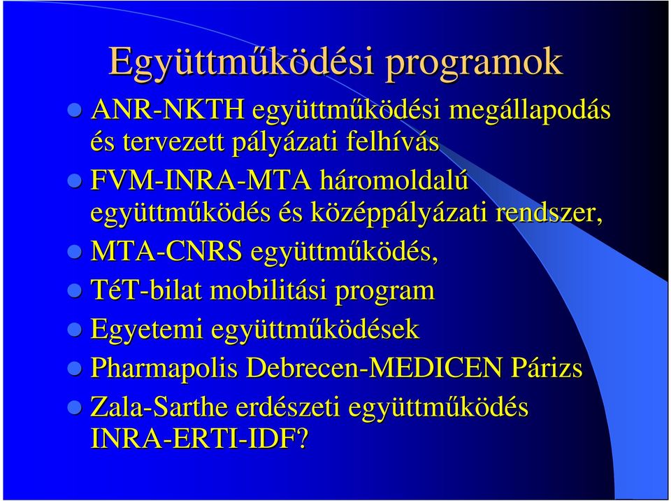 ppályázati rendszer, MTA-CNRS együttm ttmőködés, TéT-bilat mobilitási program Egyetemi együttm