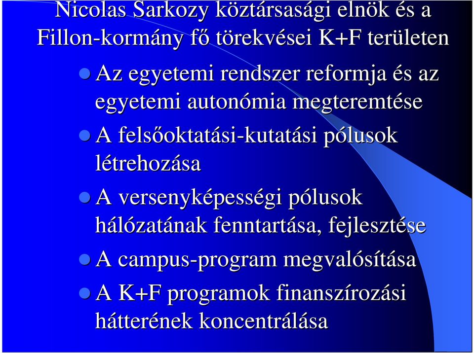 oktatási-kutatási pólusok p létrehozása A versenyképess pességi pólusok p hálózatának
