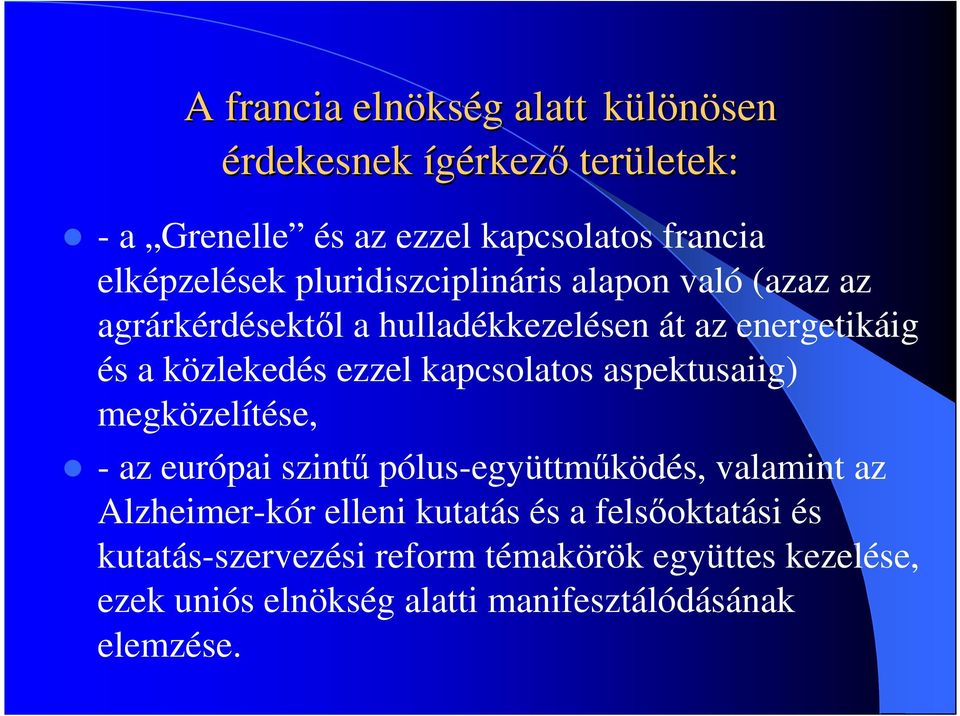 ezzel kapcsolatos aspektusaiig) megközelítése, - az európai szintő pólus-együttmőködés, valamint az Alzheimer-kór elleni