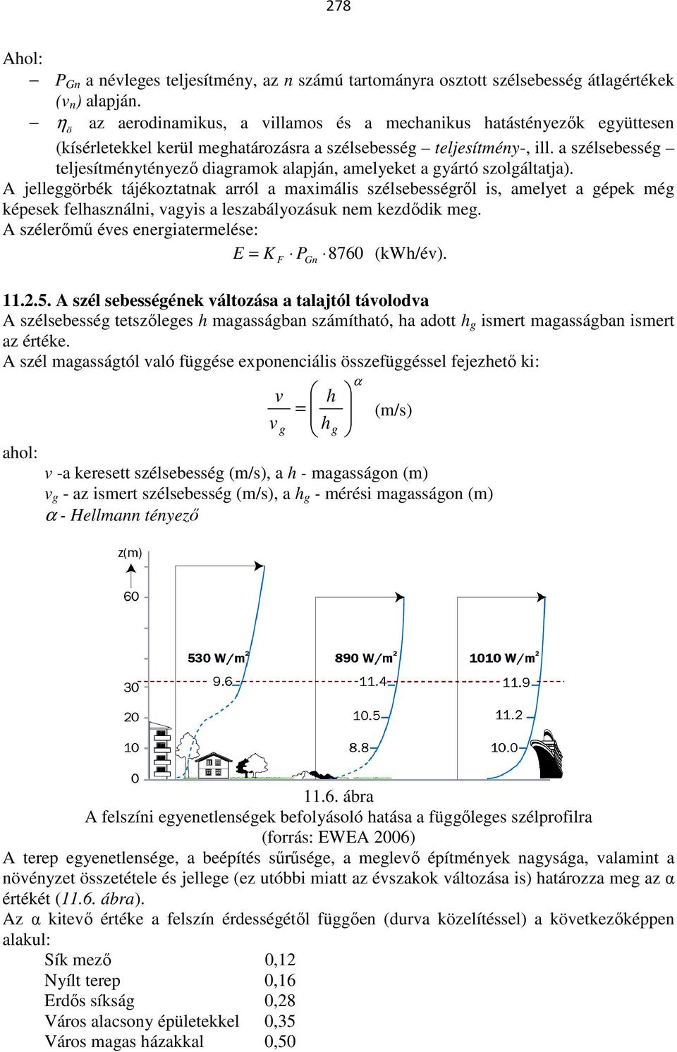 a szélsebesség teljesítménytényező diagramok alapján, amelyeket a gyártó szolgáltatja).