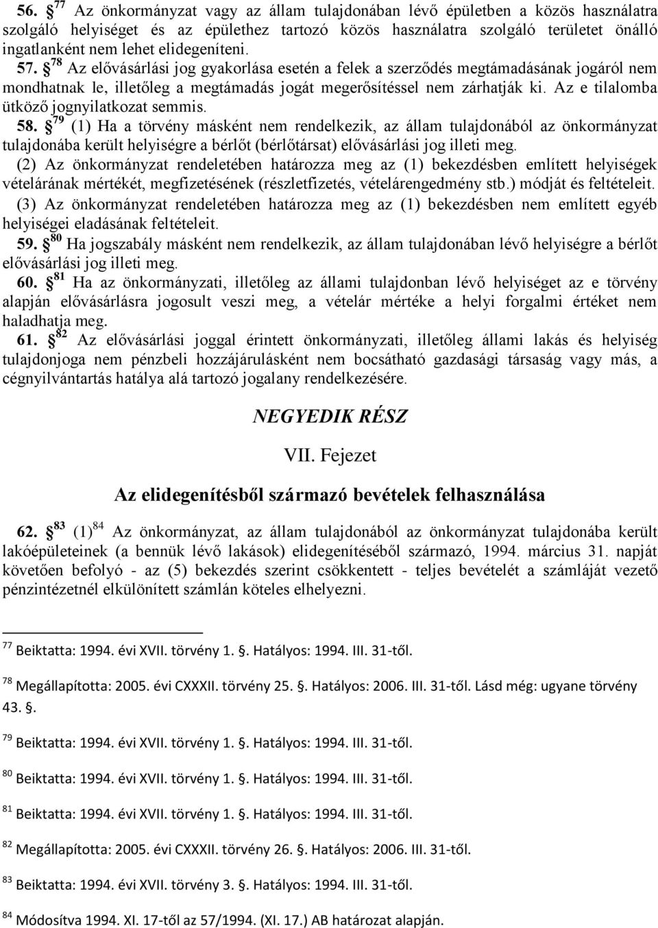 Az e tilalomba ütköző jognyilatkozat semmis. 58.