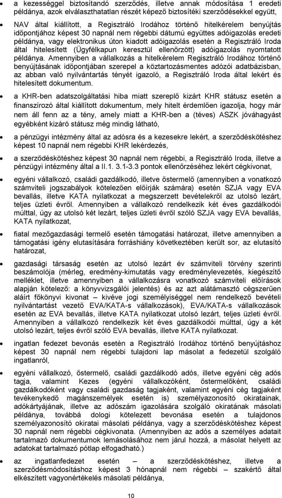 hitelesített (Ügyfélkapun keresztül ellenőrzött) adóigazolás nyomtatott példánya.