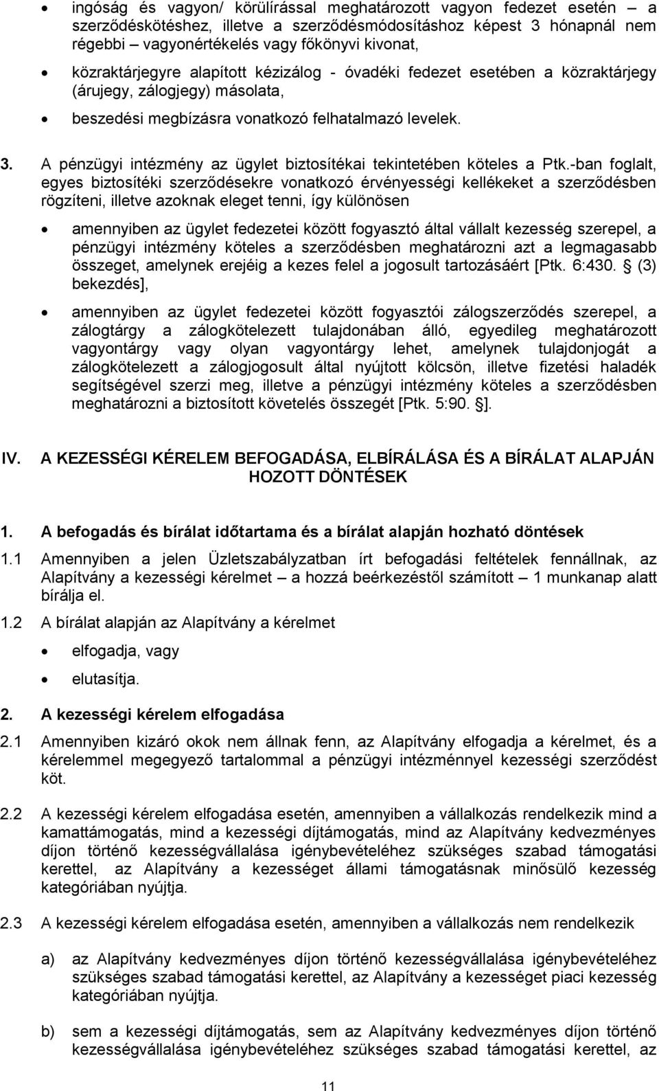 A pénzügyi intézmény az ügylet biztosítékai tekintetében köteles a Ptk.