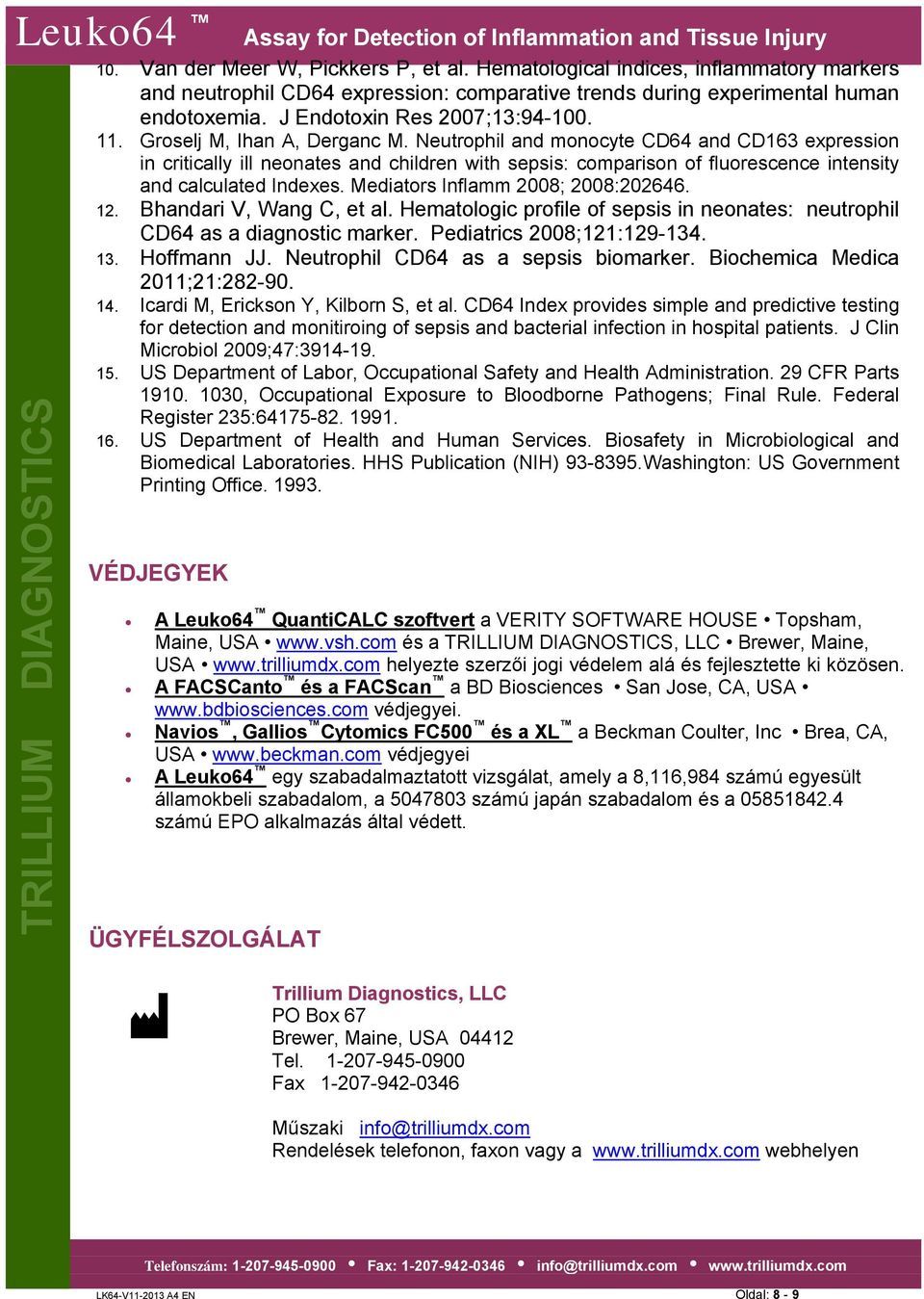 Neutrophil and monocyte CD64 and CD163 expression in critically ill neonates and children with sepsis: comparison of fluorescence intensity and calculated Indexes. Mediators Inflamm 2008; 2008:202646.