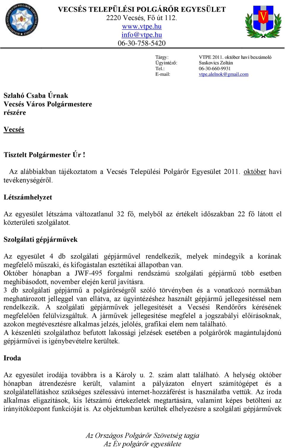 Az alábbiakban tájékoztatom a Vecsés Települési Polgárőr Egyesület 2011. október havi tevékenységéről.