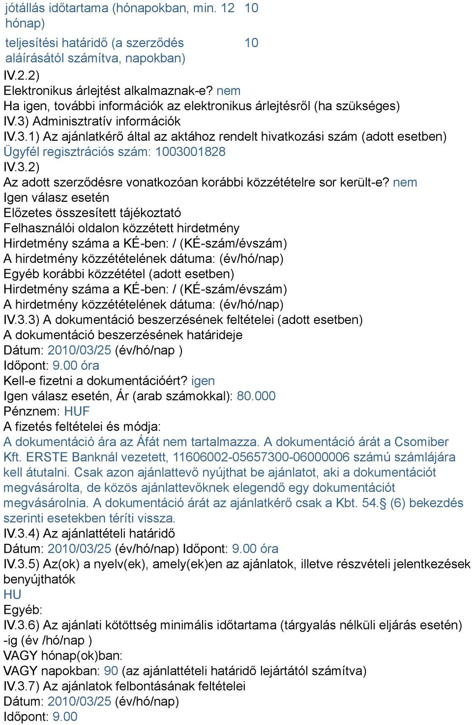 3.2) Az adott szerződésre vonatkozóan korábbi közzétételre sor került-e?