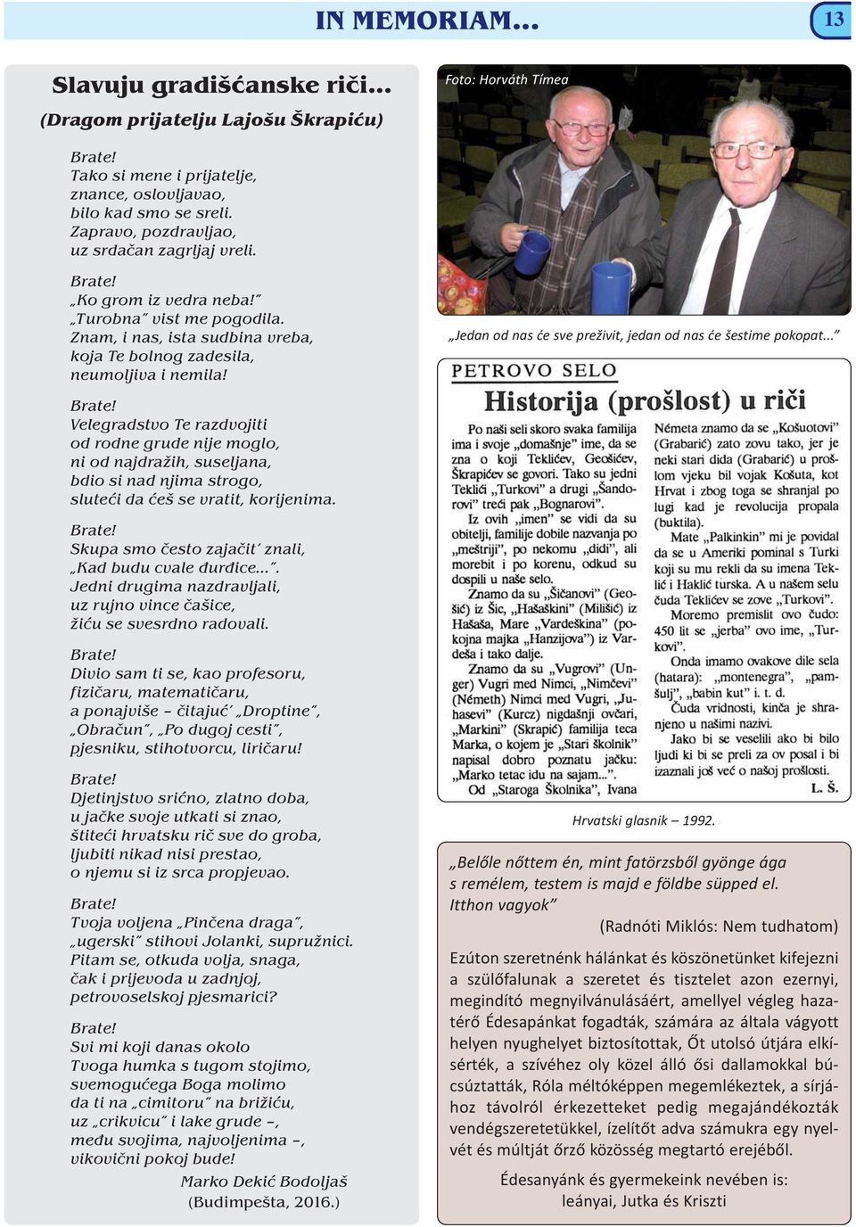 Jedan od nas će sve preživit, jedan od nas će šestime pokopat... Brate!